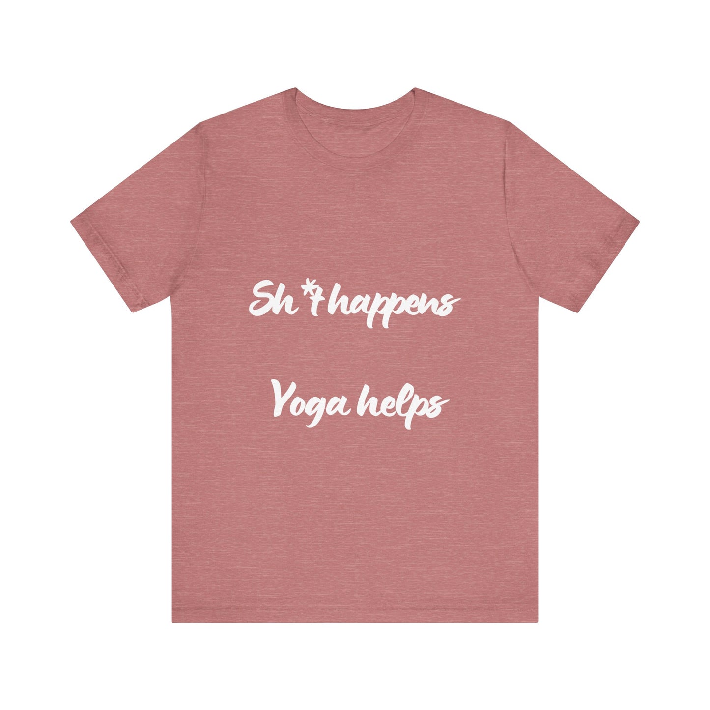 Sh*t happens Yoga helps - Unisex Yoga Lovers Tee I Funny Yoga Gift I Mindfulness Apparel I Self-Care Meditation T-Shirt