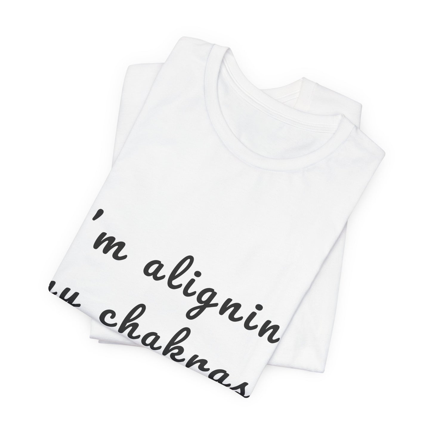 "I'm Aligning My Chakras. Do Not Disturb." - Unisex Tee I Spiritual Yoga T-Shirt I Meditation Gift I Mindfulness Clothing