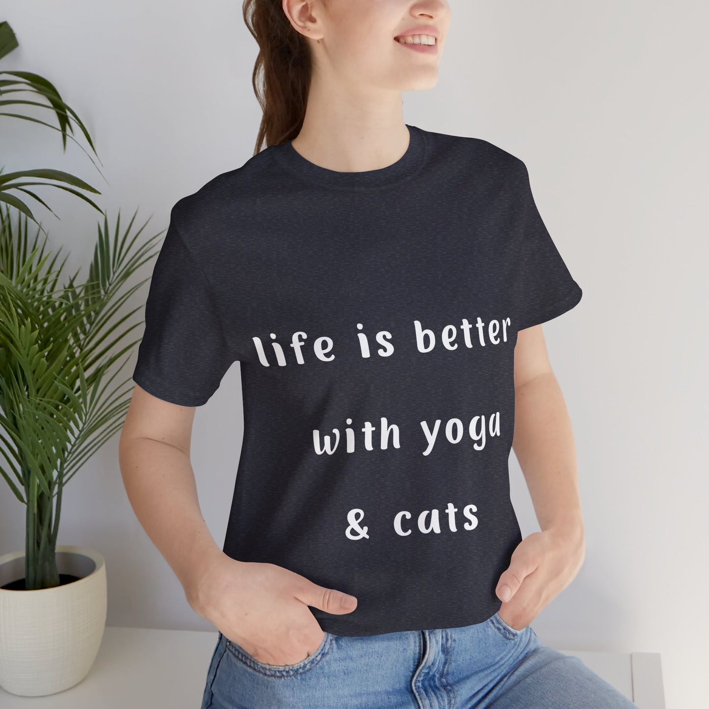Life Is Better With Yoga & Cats Unisex Tee | Perfect T-Shirt for Cat Lovers & Yoga Enthusiasts I Self-Care Meditation Apparel
