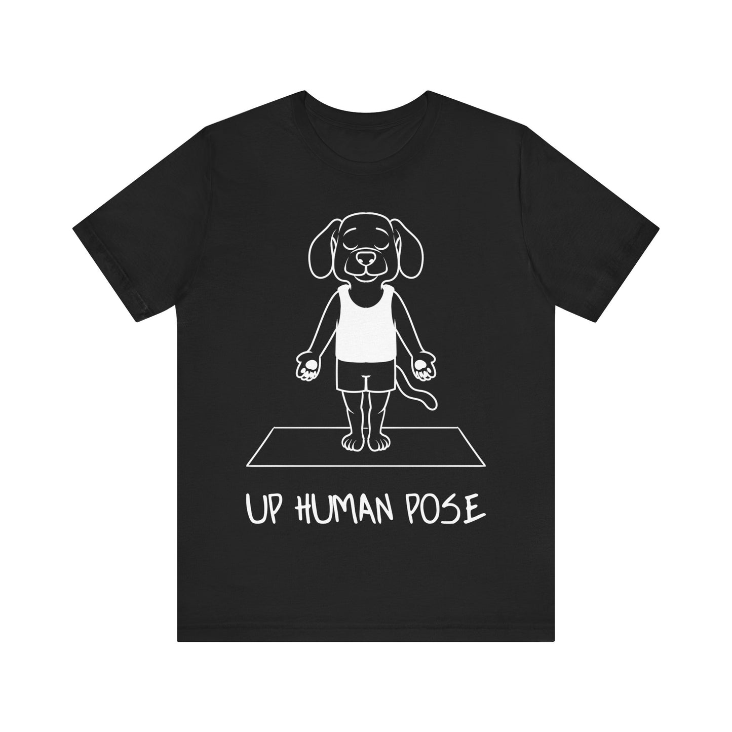 Up Human Pose - Unisex Dog Yoga Tee I Relaxation Gift I Yoga & Pet Lover T-Shirt I Quirky Animal Tee I Fun Gift for Dog Parents I Cute Tee for Zen Vibes