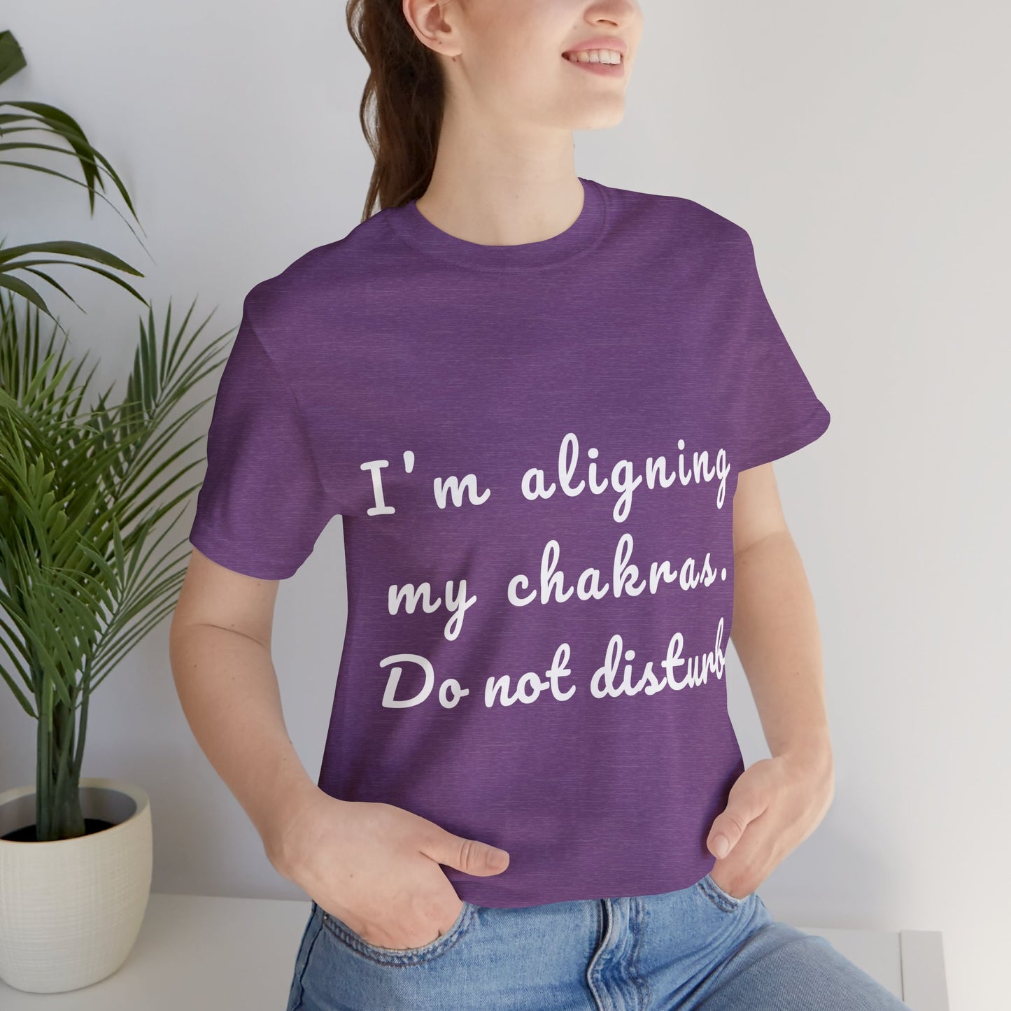 "I'm Aligning My Chakras. Do Not Disturb." - Unisex Tee I Spiritual Yoga T-Shirt I Meditation Gift I Mindfulness Clothing