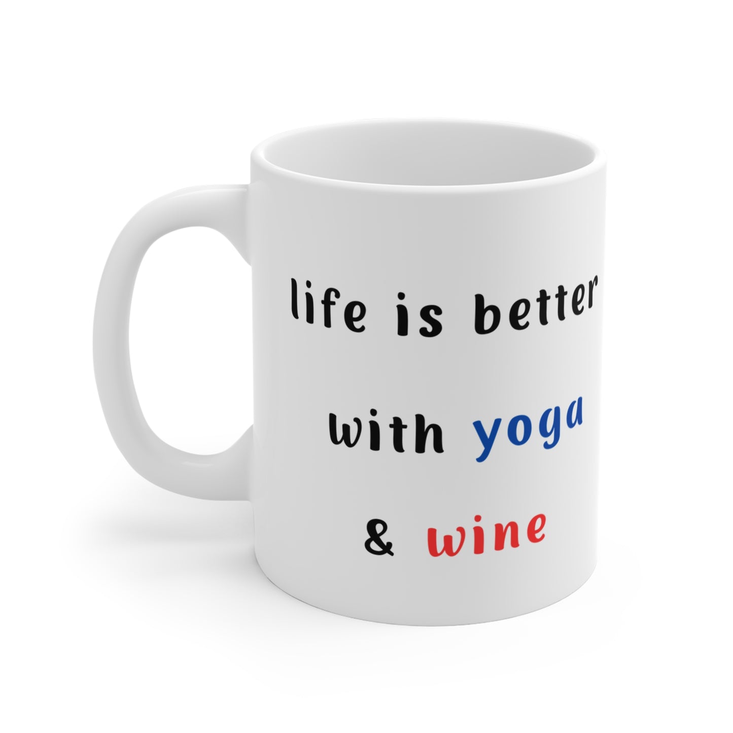 Life is Better with Yoga & Wine Mug - 11oz Coffee Cup I Gift for Yoga & Wine Lovers I Fun Home Decor I Unique Gift Idea I Coffee Lovers