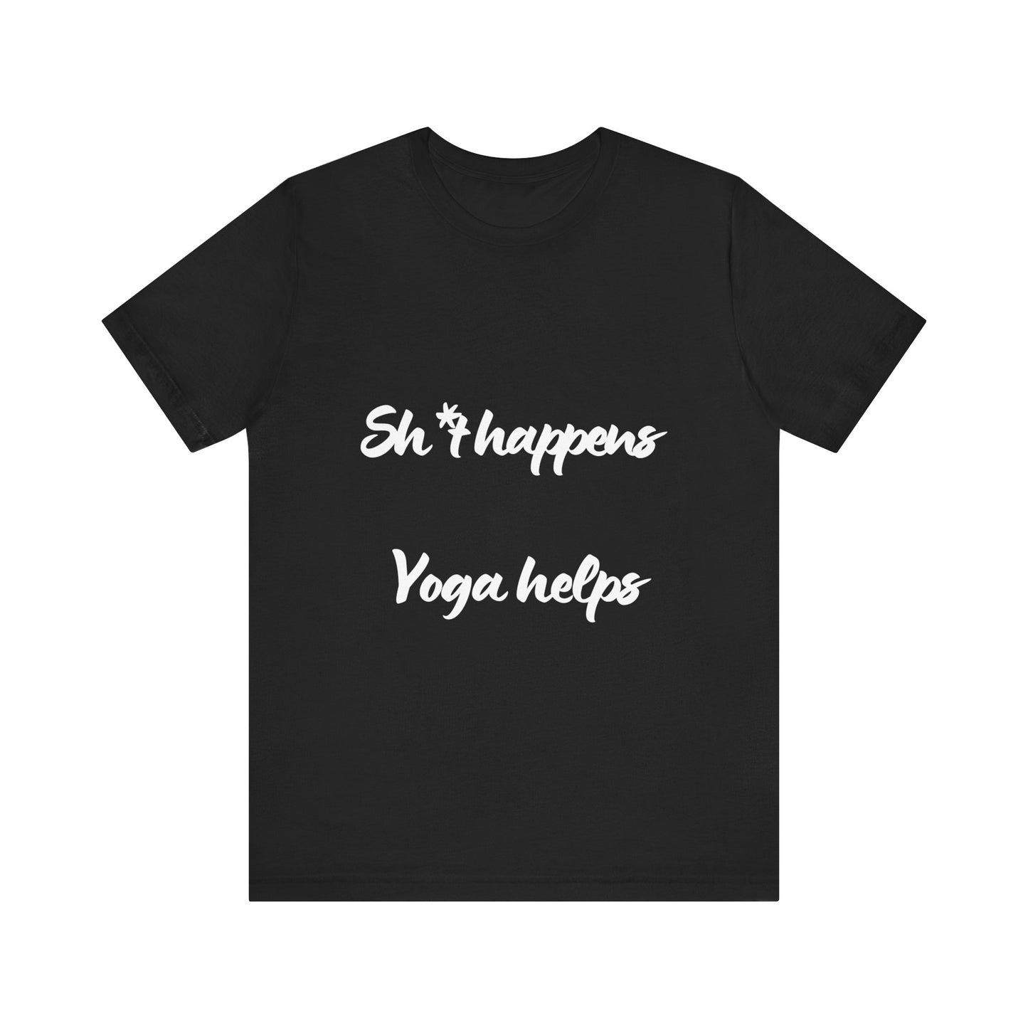 Sh*t happens Yoga helps - Unisex Yoga Lovers Tee I Funny Yoga Gift I Mindfulness Apparel I Self-Care Meditation T-Shirt