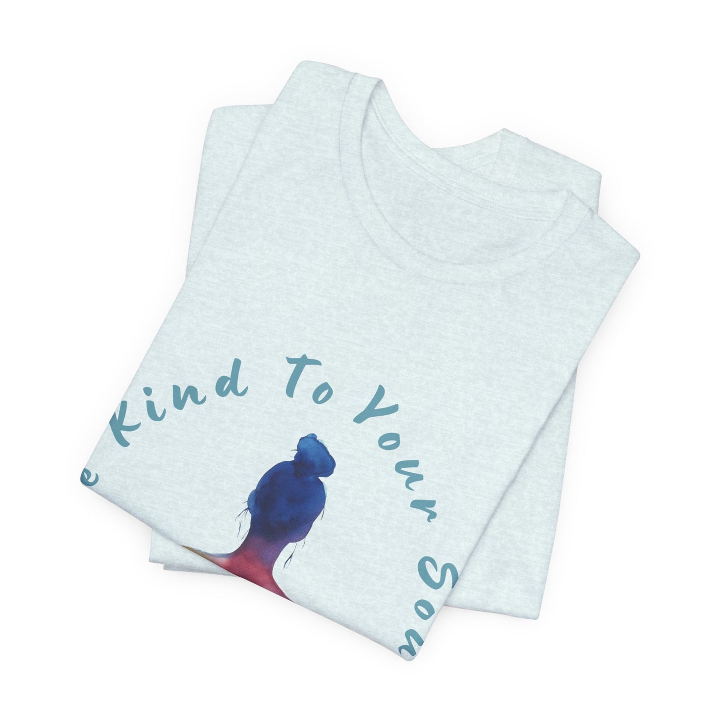 "Be Kind To Your Soul" Meditation Inspired Tee I Spiritual Yoga T- Shirt I Relaxation Mindfulness Apparel I Self-Care Clothing