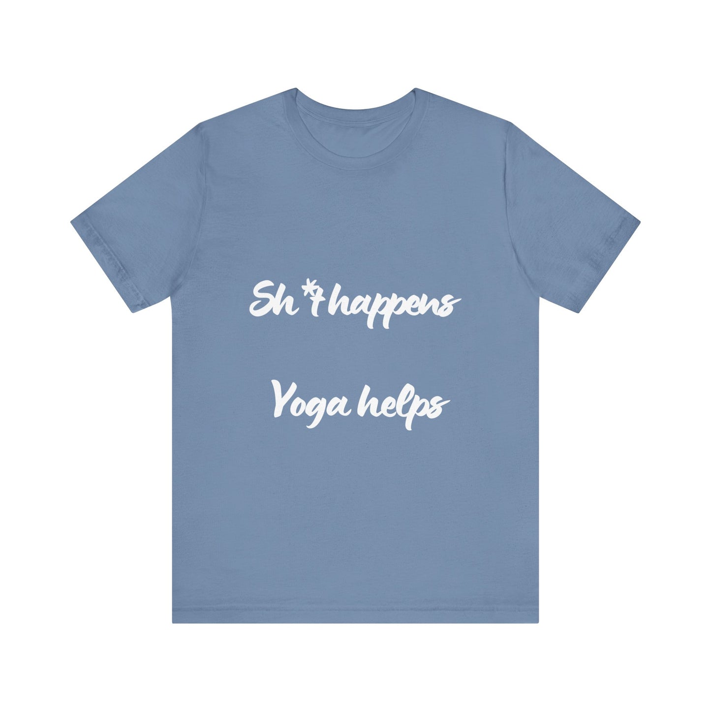 Sh*t happens Yoga helps - Unisex Yoga Lovers Tee I Funny Yoga Gift I Mindfulness Apparel I Self-Care Meditation T-Shirt
