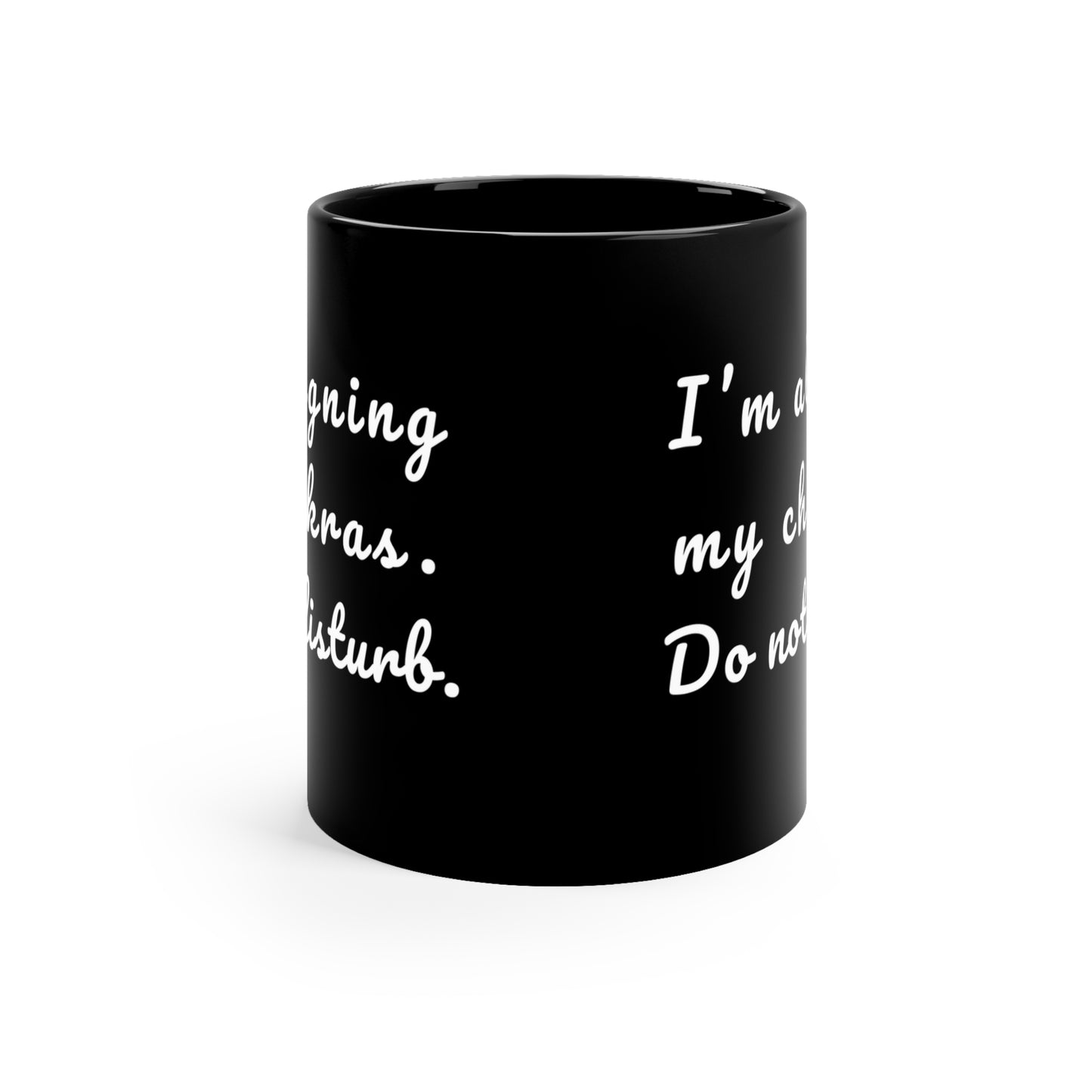 I'm Aligning My Chakras. Do Not Disturb. - Funny Yoga Coffee Mug | Mindfulness Gift | Coffee Lover's Must-Have | Unique Humorous Mug | Black Ceramic Cup