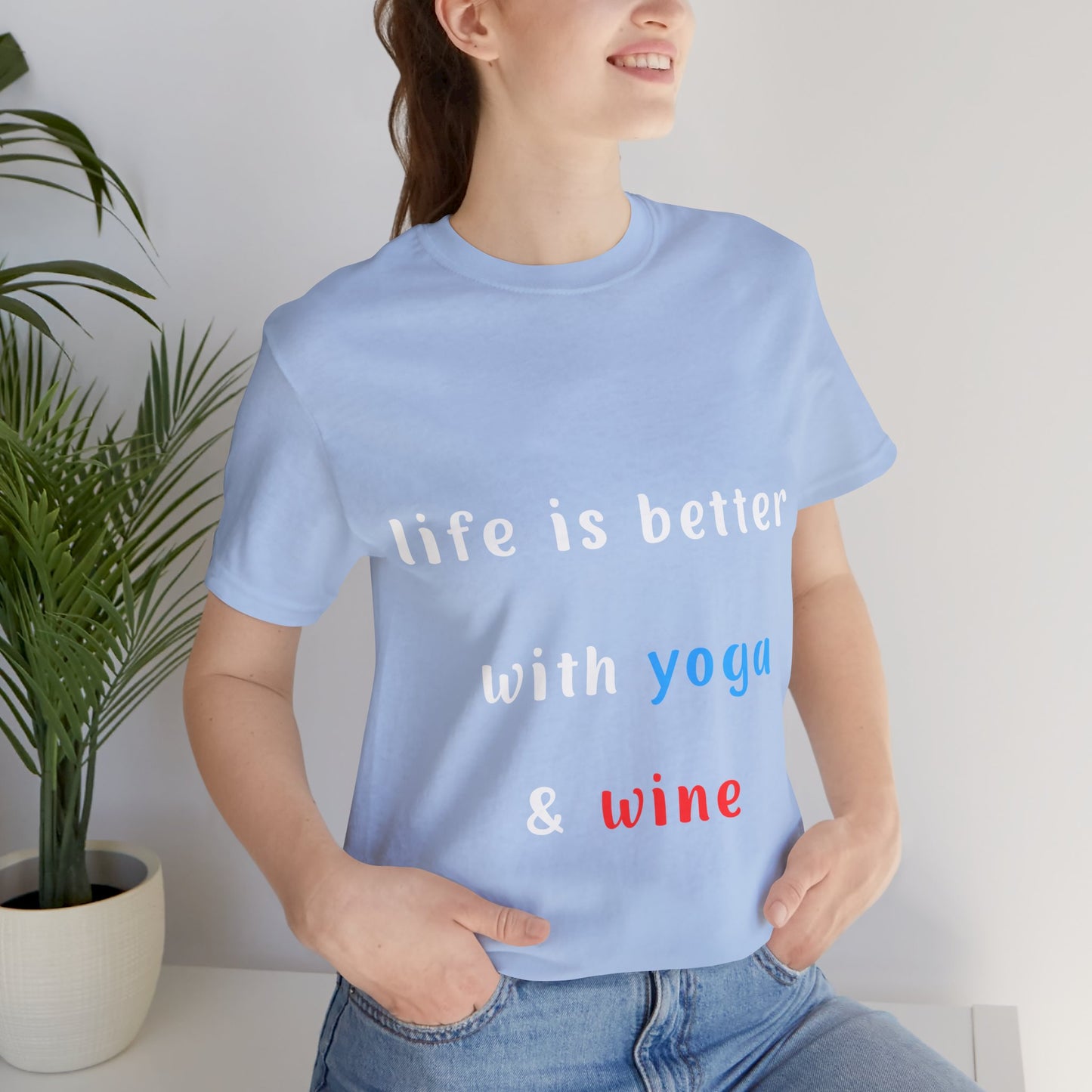 Life is Better with Yoga & Wine Unisex Tee | Perfect T-Shirt for Wine Lovers & Yoga Enthusiasts I Self-Care Meditation Apparel