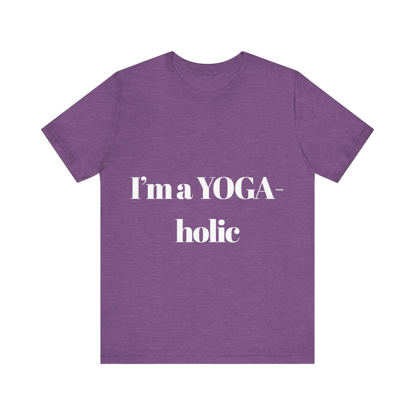 "I'm a YOGA-holic" Motivational T-Shirt - Unisex Tee for Yoga Lovers I Mindfulness Apparel I Meditation T-Shirt