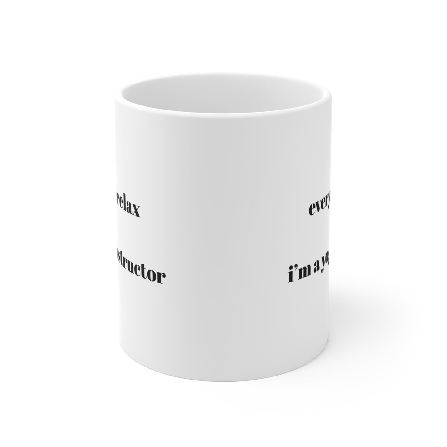 Everyone Relax I'm A Yoga Instructor Mug - Funny Coffee Cup I Gift for Yogi I Relaxation Reminder I Mindfulness Drinkware I Yoga Gifts