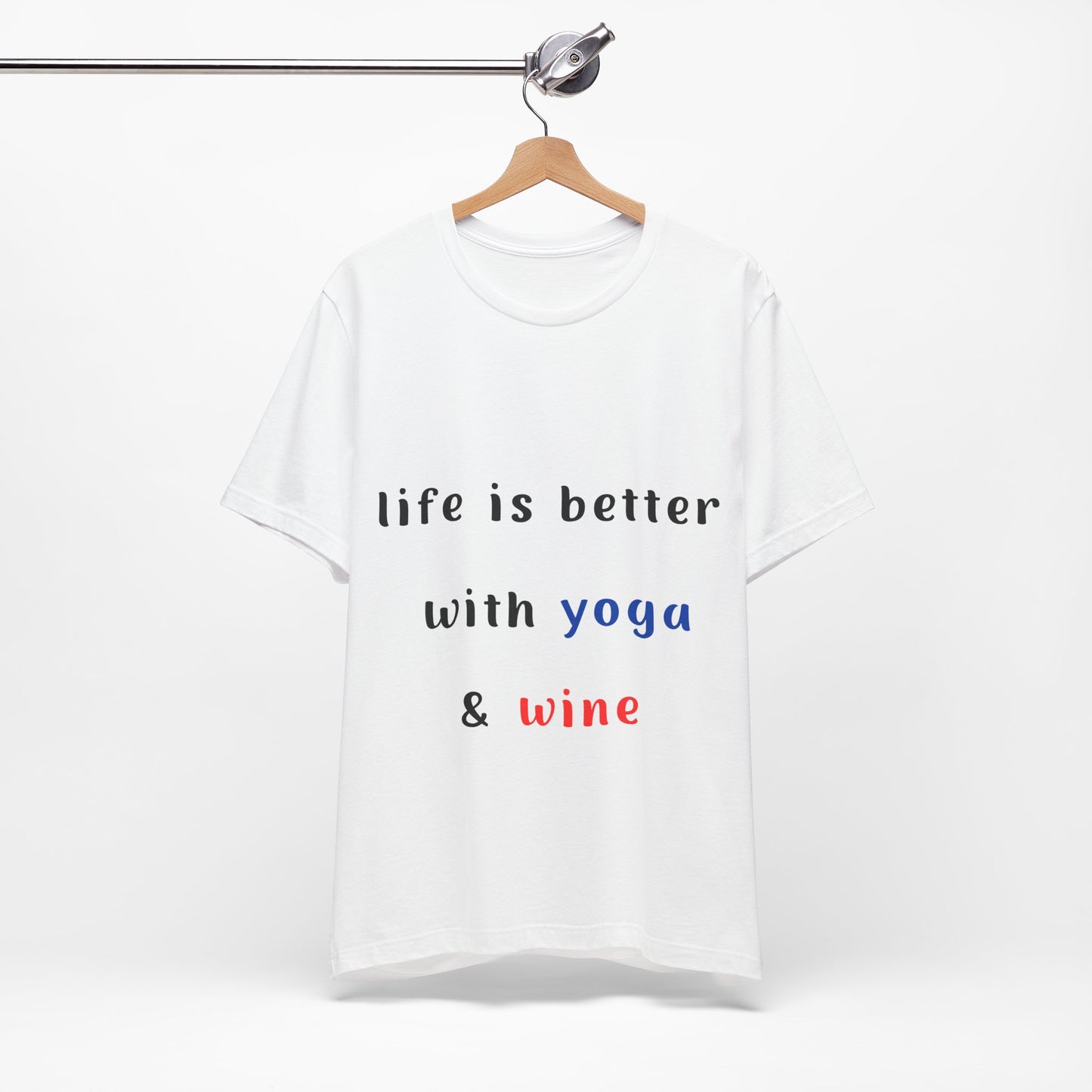 Life is Better with Yoga & Wine Unisex Tee | Perfect T-Shirt for Wine Lovers & Yoga Enthusiasts I Self-Care Meditation Apparel