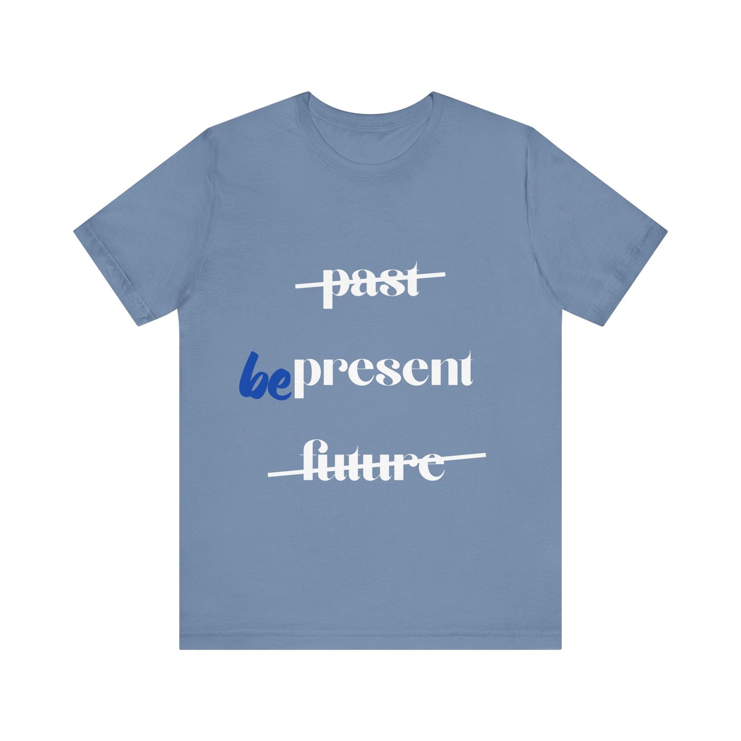 "Be Present" Yoga Unisex Tee | Mindfulness T-Shirt for Yogis I Meditation T-Shirt I Self-Care Apparel