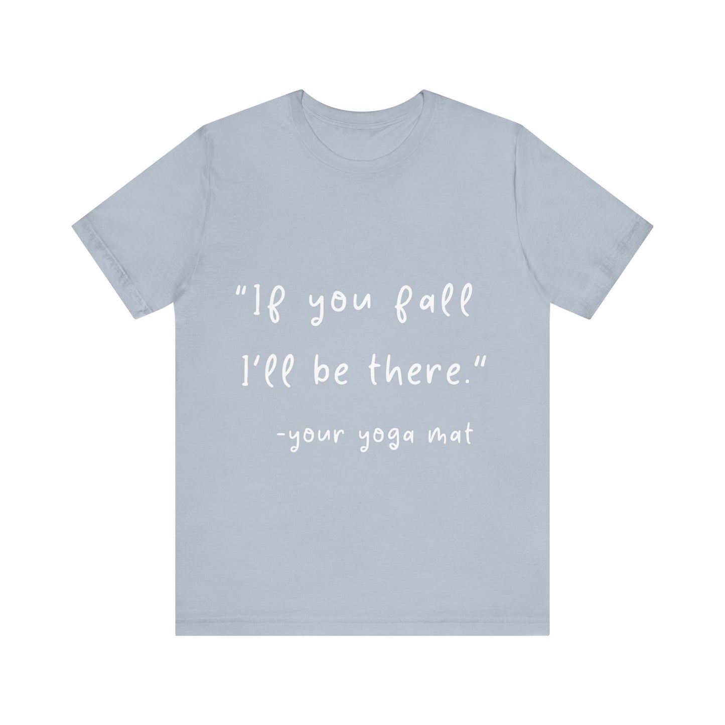 "If You Fall I'll Be There" Unisex Yoga Tee I Yoga Gift I Friend Gift I Wellness Apparel I Self-Care Meditation Clothing