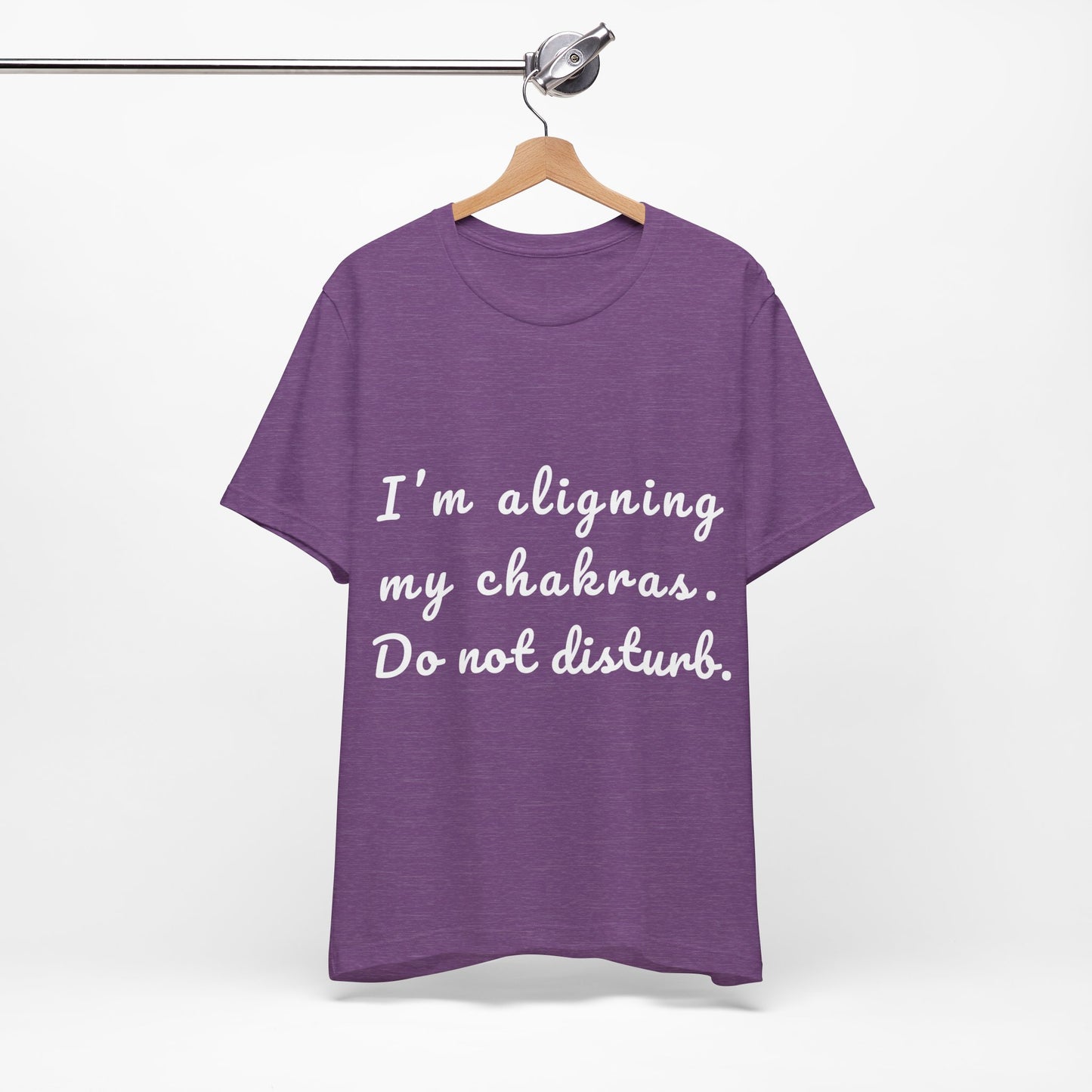 "I'm Aligning My Chakras. Do Not Disturb." - Unisex Tee I Spiritual Yoga T-Shirt I Meditation Gift I Mindfulness Clothing