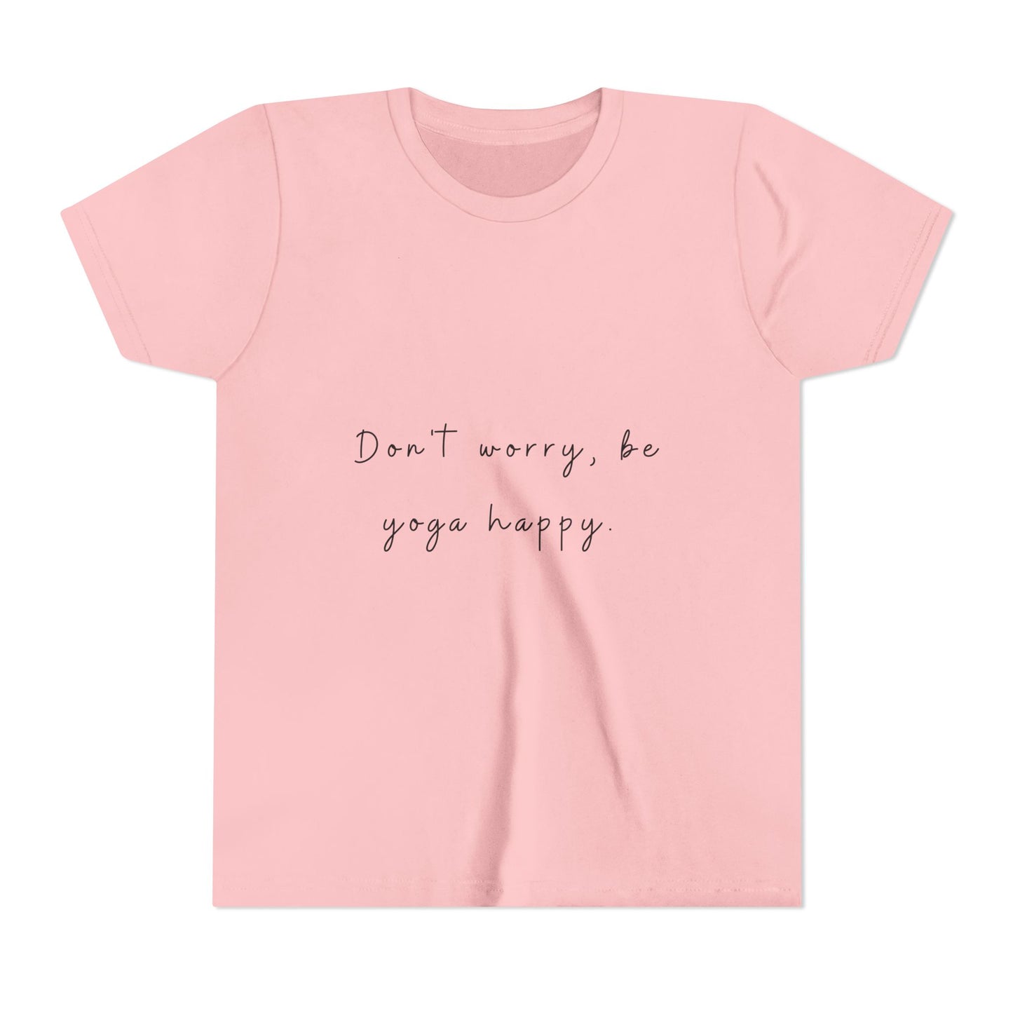 Don't Worry Be Yoga Happy - Yoga Motivational Youth Tee I Kids Yoga T-Shirt I Positive Message Tee I Gift for Young Yogis I Casual Summer Top for Kids