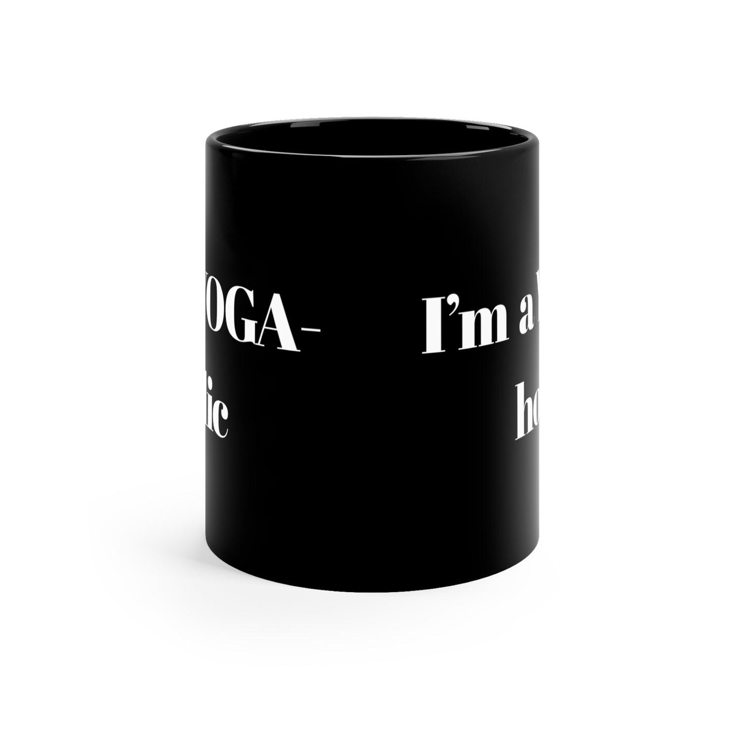 I'm a Yoga-holic Black Coffee Mug I Meditation Gift I Yoga Lover's Cup I Fitness Enthusiast Mug I Black 11oz Mug