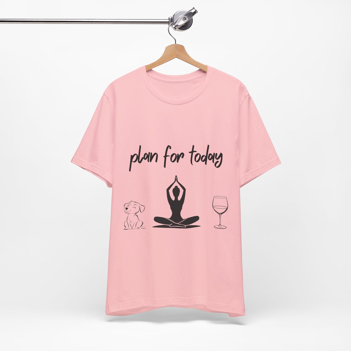 "Plan For Today" Unisex Tee I Relaxation T-Shirt I Dog & Wine Lover Gift I Meditation Yoga Humor Tee