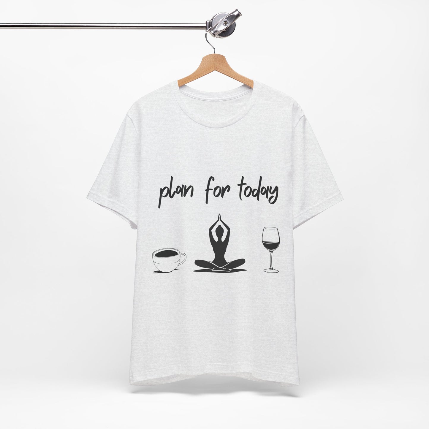 "Plan for Today" Unisex Tee - RelaxationT- Shirt I Coffee and Wine Humor I Casual Meditation Wear I Gift for Friends I Mood Lifting Apparel