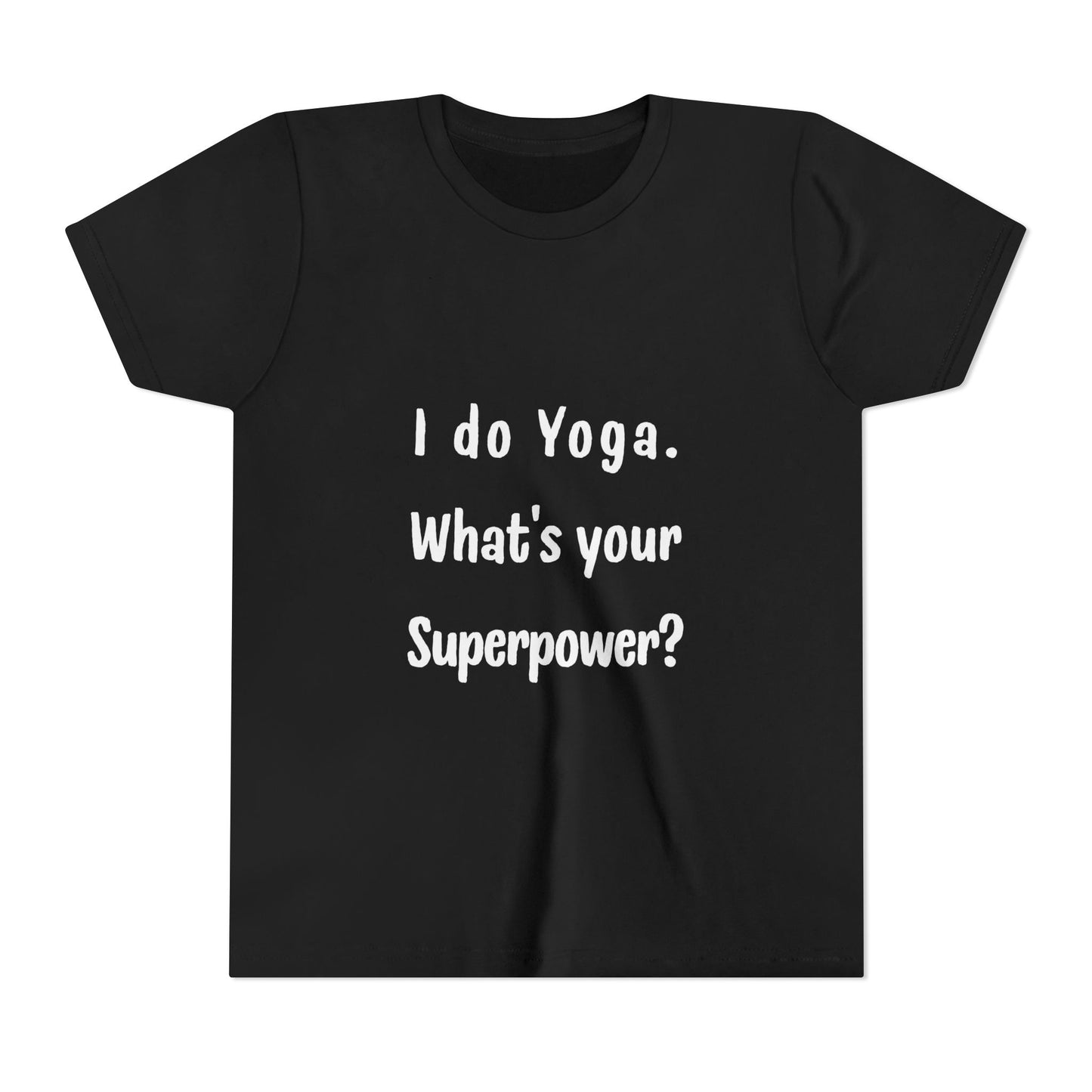 I do Yoga. What's your Superpower? Yoga Youth Tee - Inspiring T-Shirts for Kids I Fun Yoga Motivational Apparel I Kids Activewear