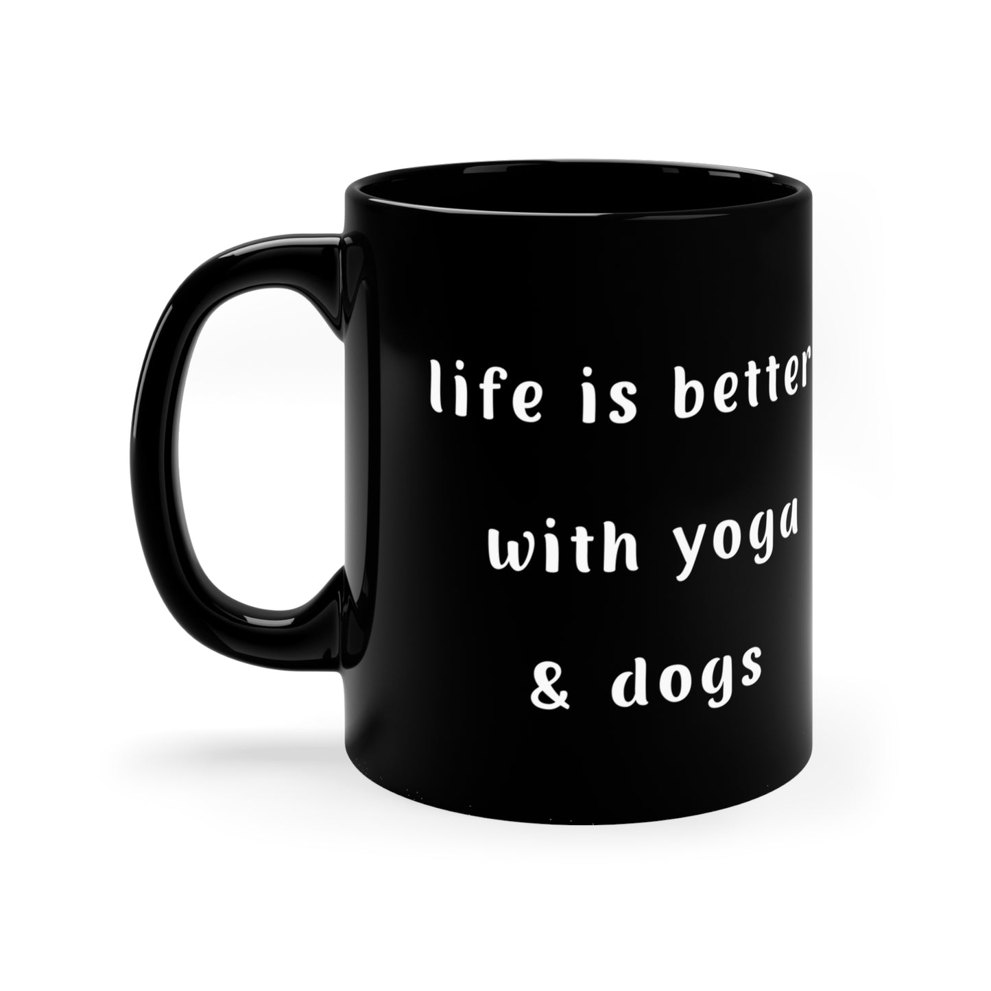 Life Is Better With Yoga & Dogs I Yoga and Dog Themed Coffee Mug I Funny Animal Lover Gift I Inspirational Drinkware I Office Cup I Perfect for Dog Moms
