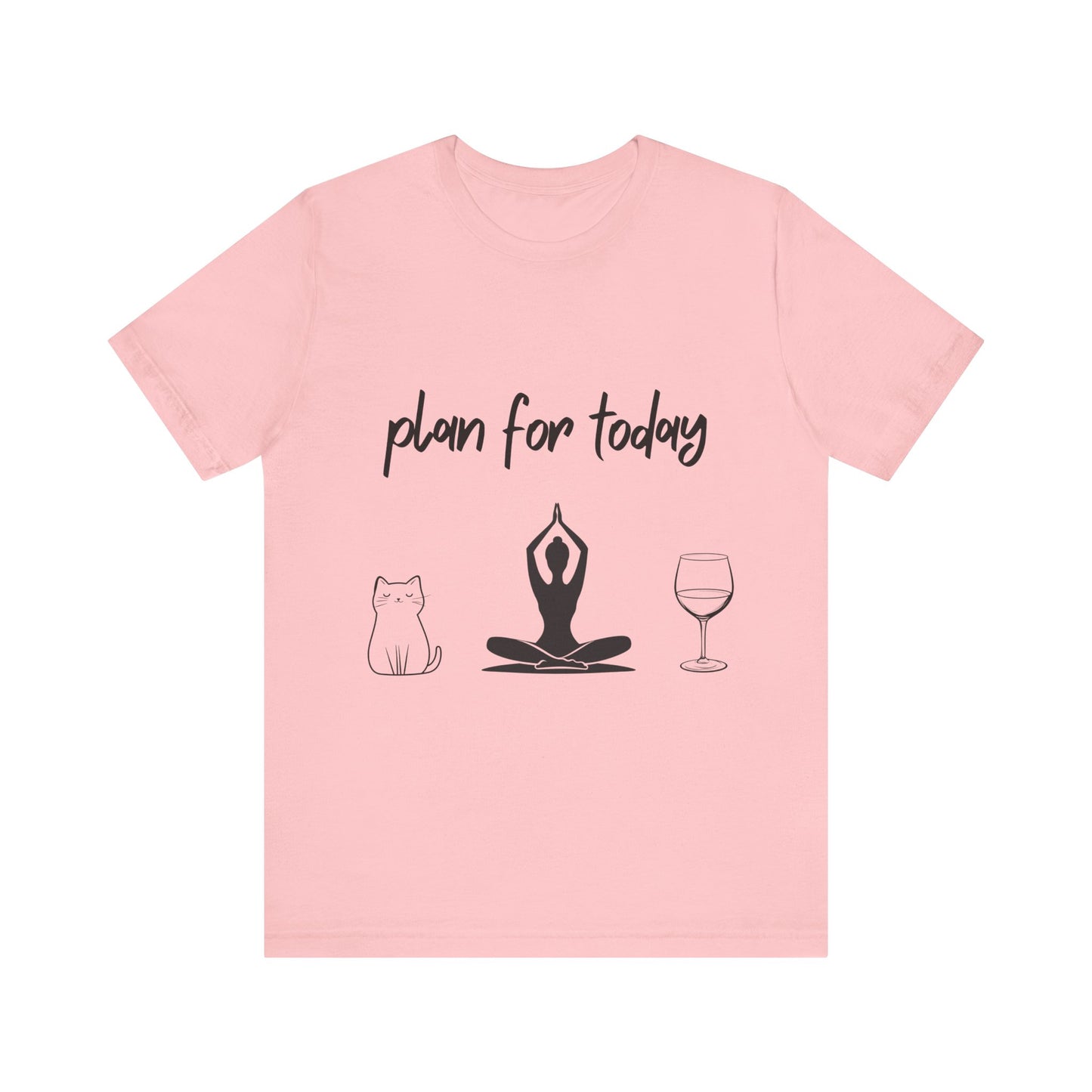 "Plan For Today" Unisex Tee I Relaxation T-Shirt I Cat & Wine Lover Gift I Yoga Humor Tee I Self-Care Meditation Apparel