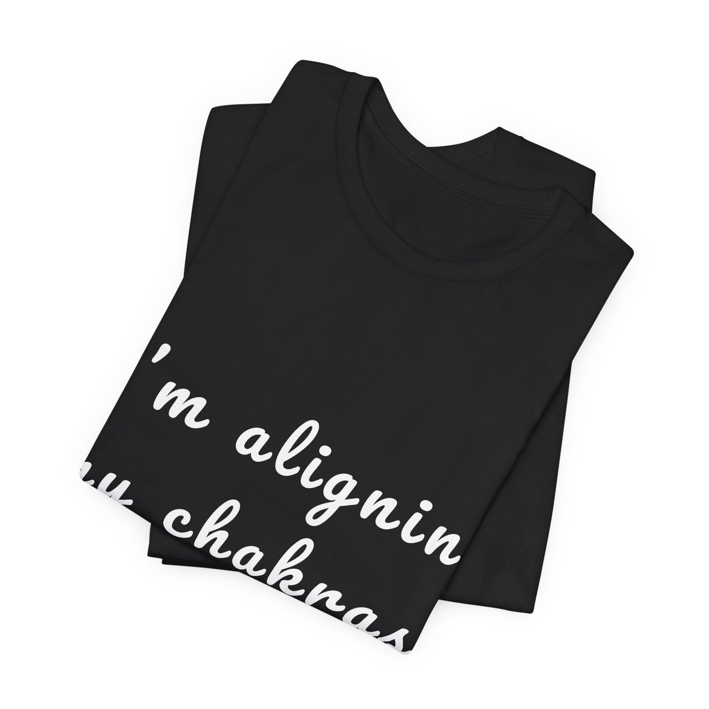 "I'm Aligning My Chakras. Do Not Disturb." - Unisex Tee I Spiritual Yoga T-Shirt I Meditation Gift I Mindfulness Clothing