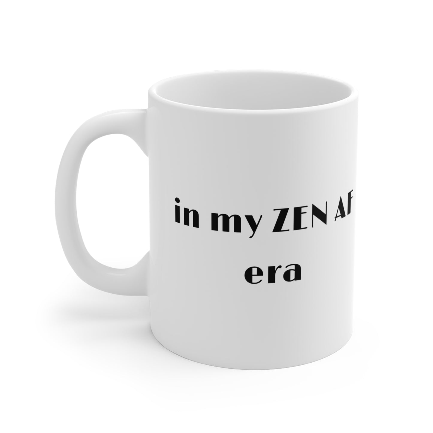 In my Zen AF era Mug - Perfect for Meditation Lovers I Yoga Inspirational Gift I Relaxation Coffee or Tea Drinkers I Mindfulness Mug