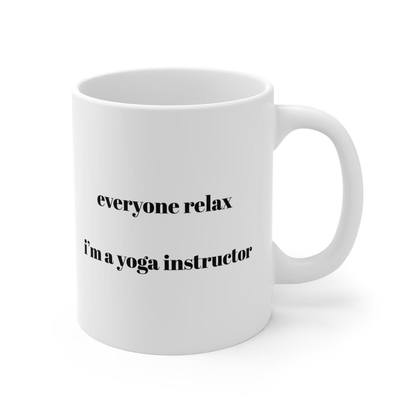Everyone Relax I'm A Yoga Instructor Mug - Funny Coffee Cup I Gift for Yogi I Relaxation Reminder I Mindfulness Drinkware I Yoga Gifts