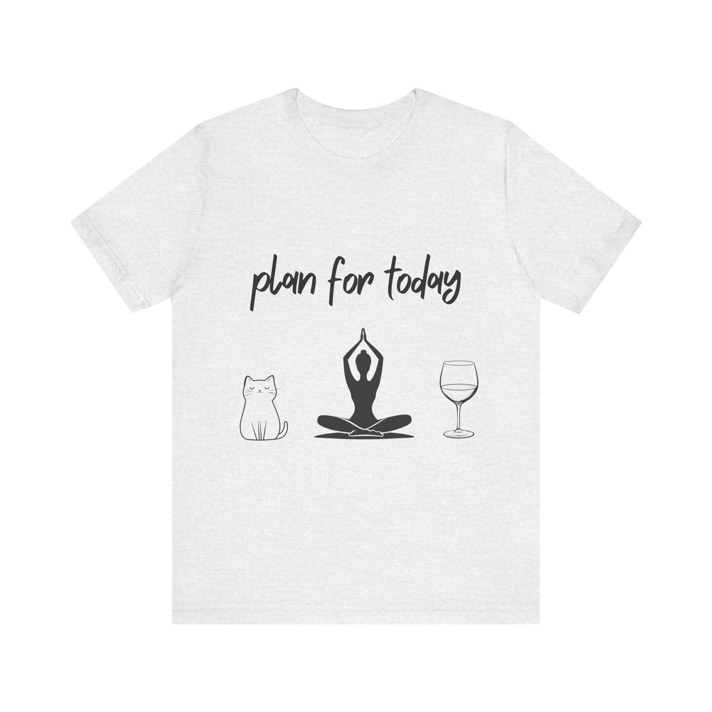 "Plan For Today" Unisex Tee I Relaxation T-Shirt I Cat & Wine Lover Gift I Yoga Humor Tee I Self-Care Meditation Apparel