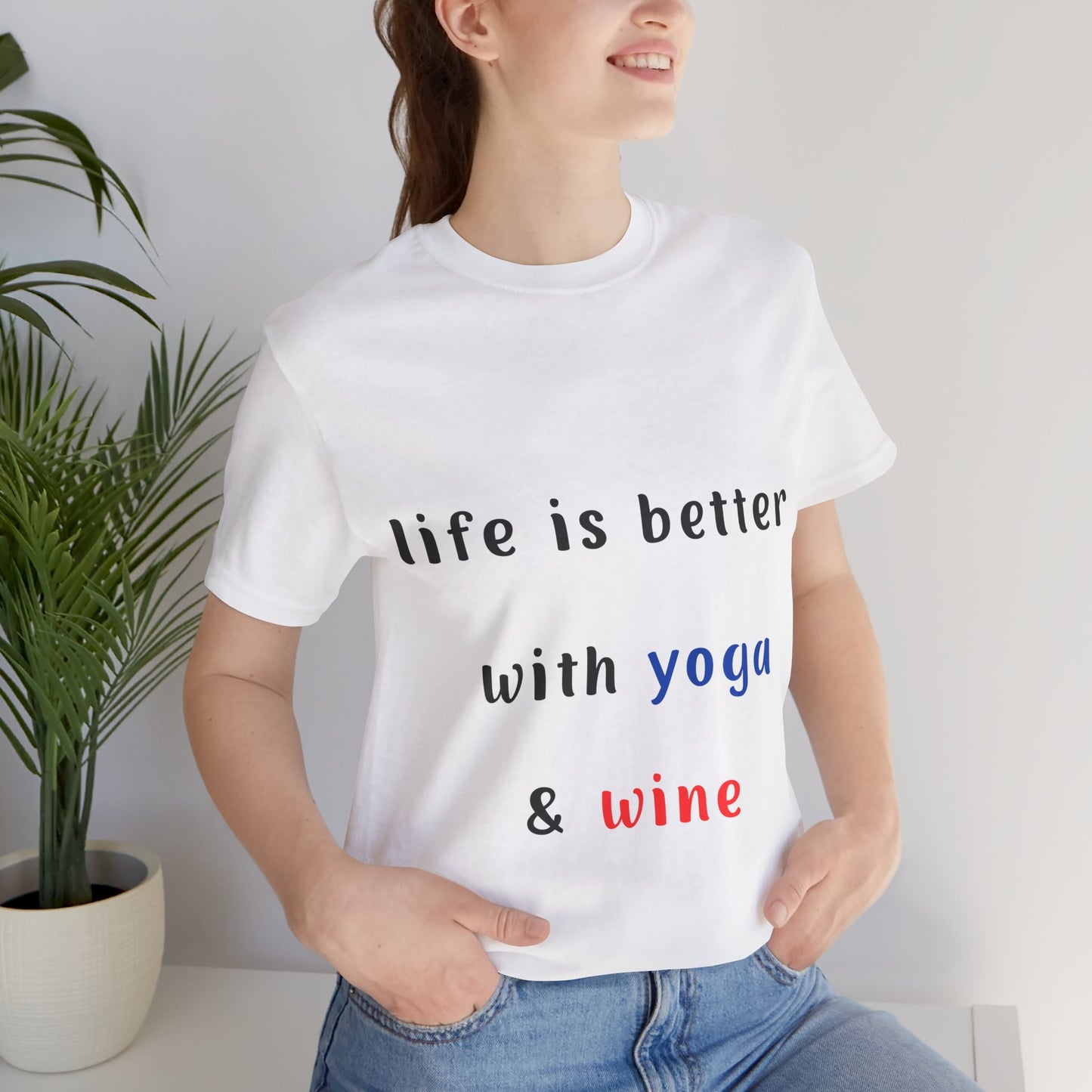 Life is Better with Yoga & Wine Unisex Tee | Perfect T-Shirt for Wine Lovers & Yoga Enthusiasts I Self-Care Meditation Apparel