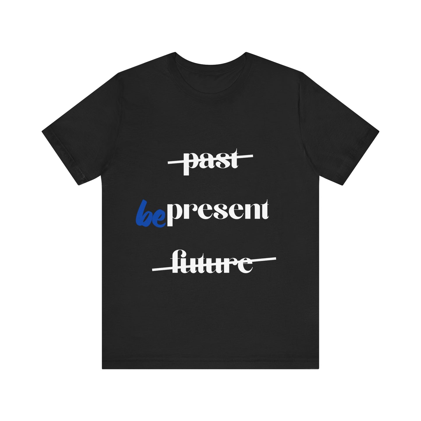 "Be Present" Yoga Unisex Tee | Mindfulness T-Shirt for Yogis I Meditation T-Shirt I Self-Care Apparel
