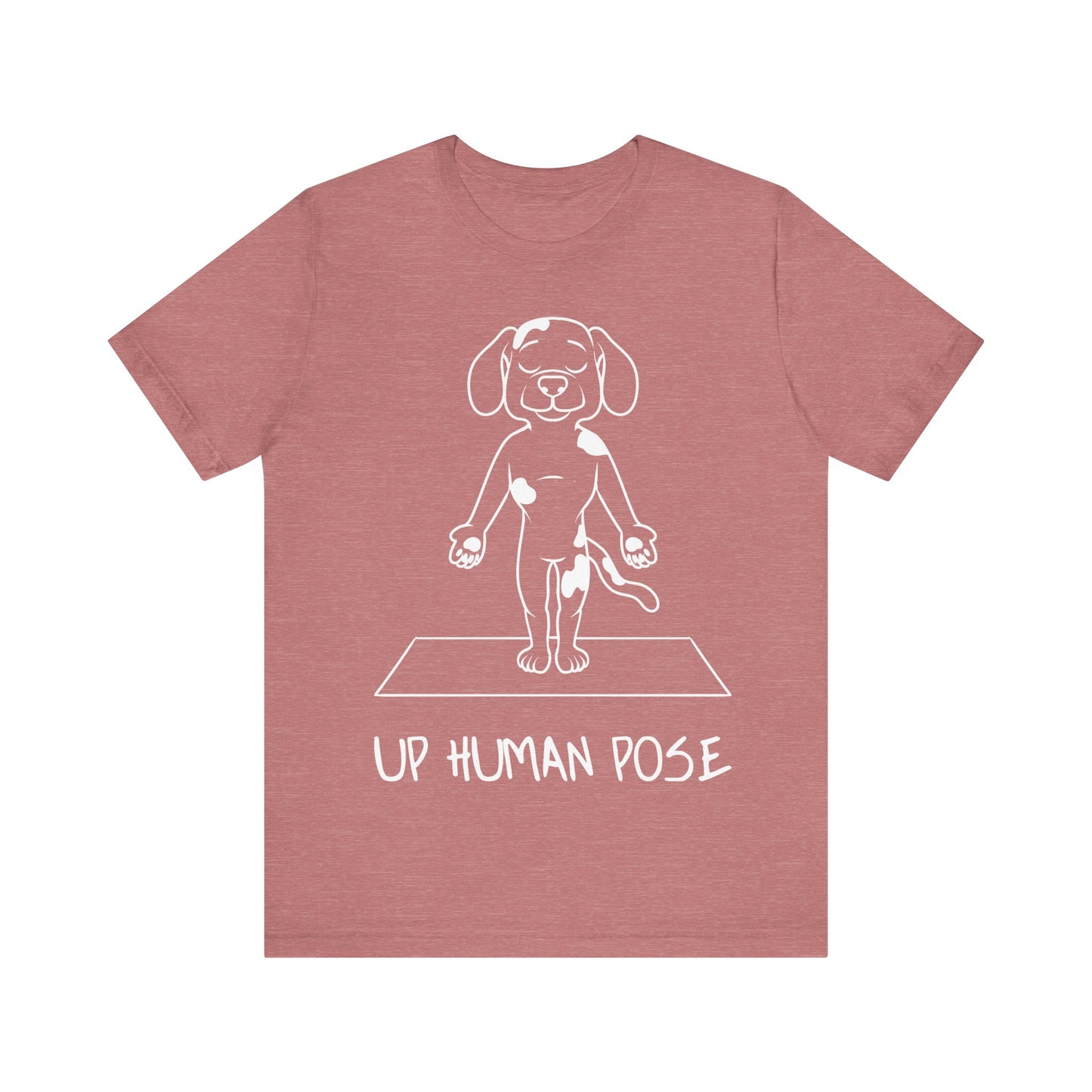 Up Human Pose - Unisex Dog Yoga Tee I Relaxation Gift I Yoga & Pet Lover T-Shirt I Quirky Animal Tee I Fun Gift for Dog Parents I Cute Tee for Zen Vibes