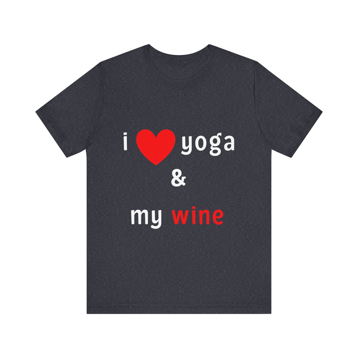 I Love Yoga & My Wine Unisex Tee - Perfect for Yogis and Wine Lovers I Funny Yoga T-Shirt I Self-Care Meditation Apparel