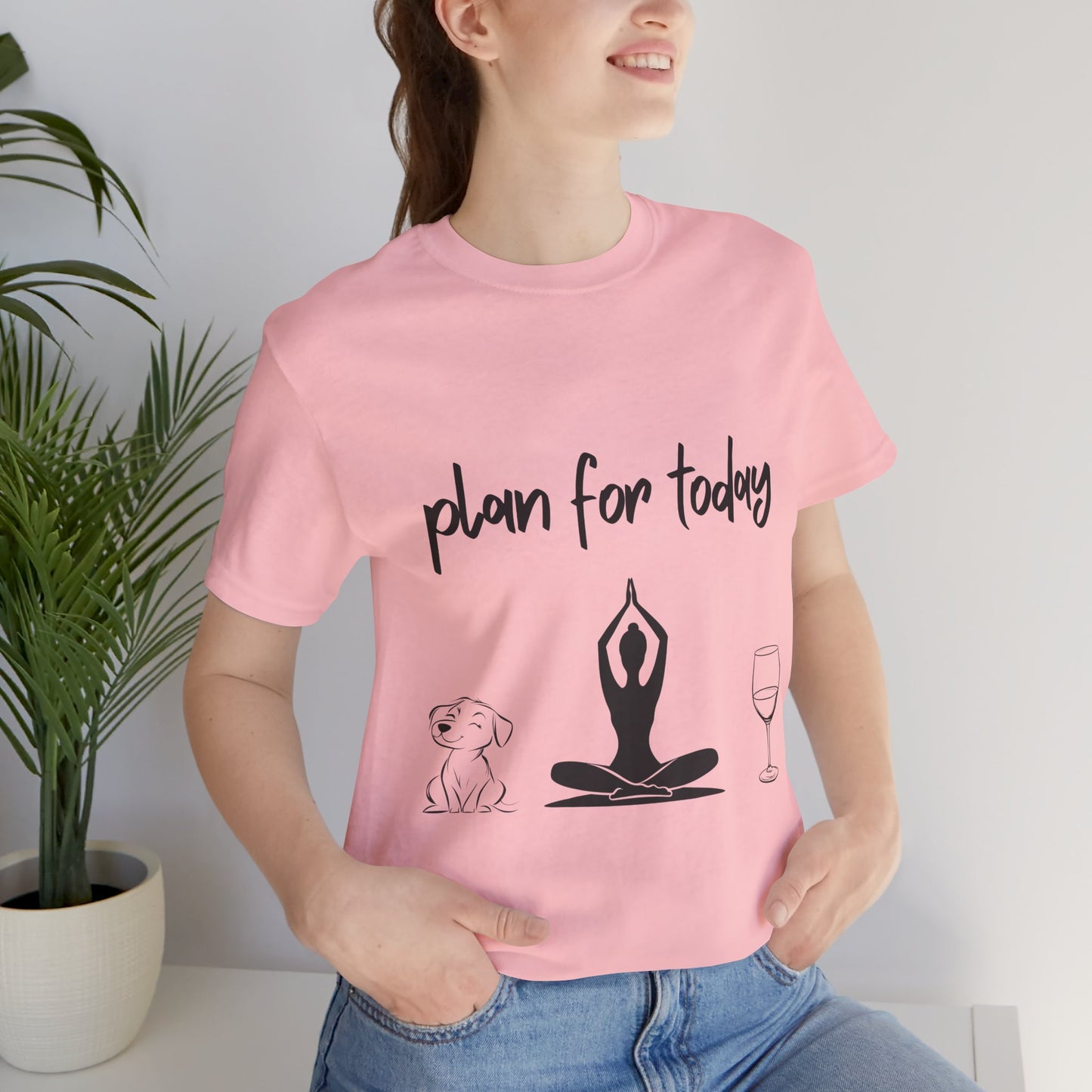 "Plan For Today" Unisex Tee I Relaxation T-Shirt I Dog & Wine Lover Gift I Meditation Yoga Humor Tee