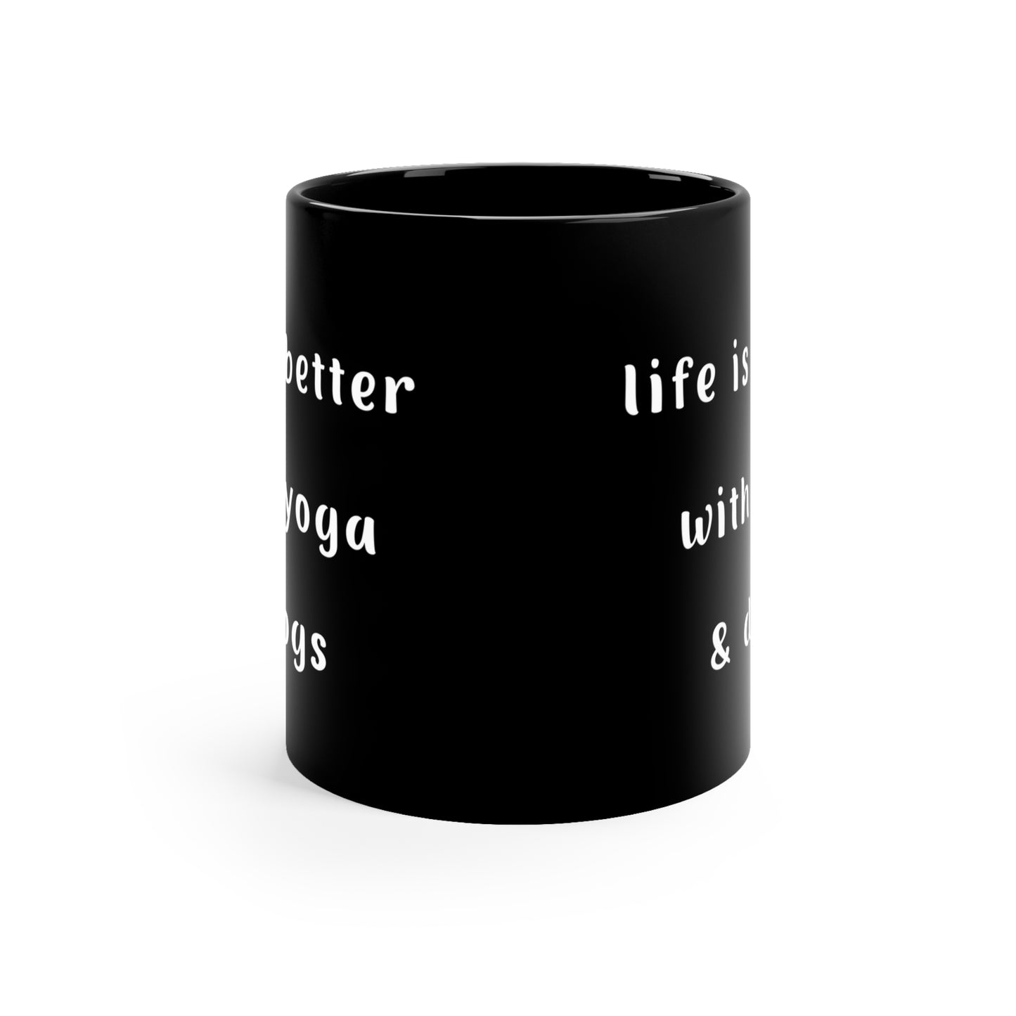 Life Is Better With Yoga & Dogs I Yoga and Dog Themed Coffee Mug I Funny Animal Lover Gift I Inspirational Drinkware I Office Cup I Perfect for Dog Moms