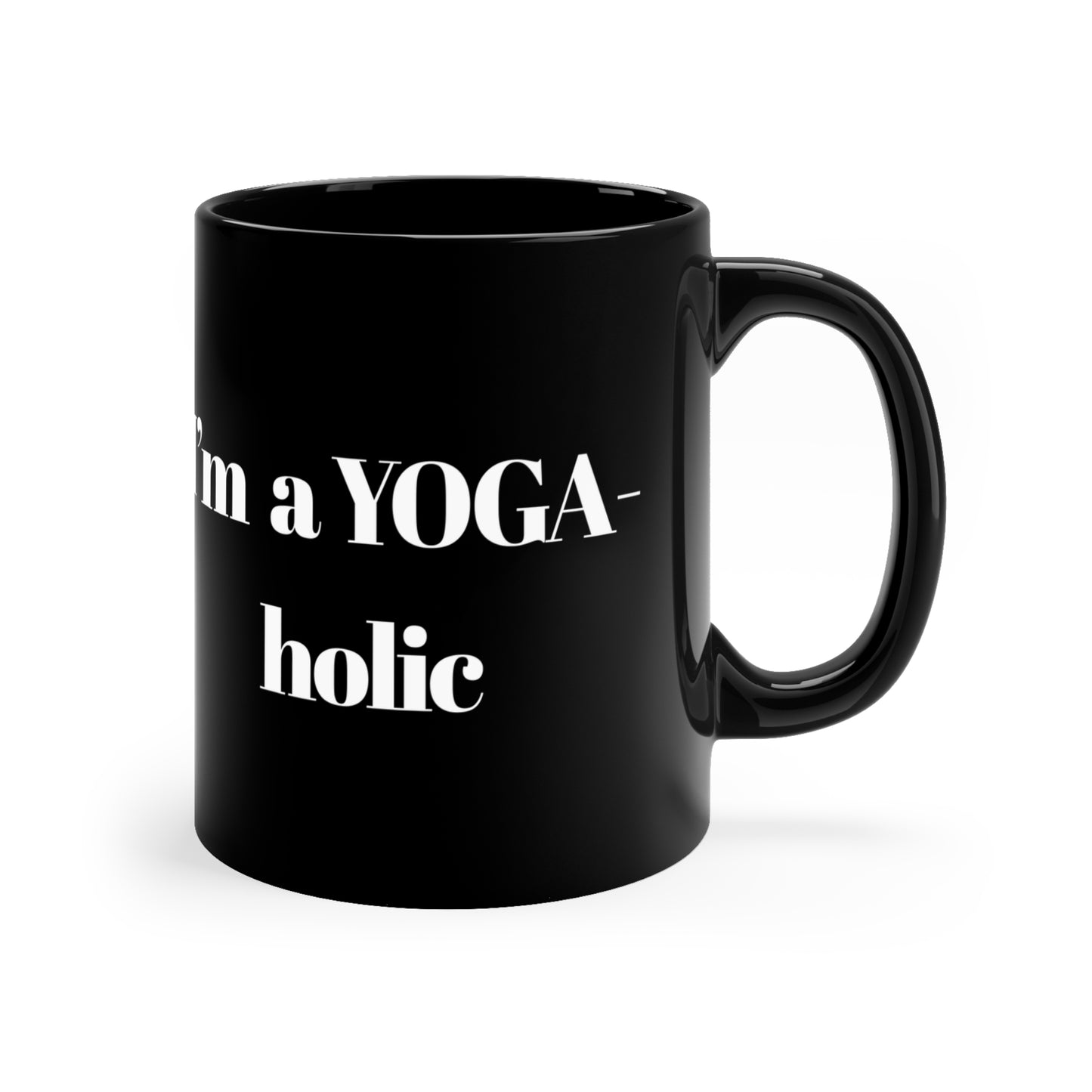 I'm a Yoga-holic Black Coffee Mug I Meditation Gift I Yoga Lover's Cup I Fitness Enthusiast Mug I Black 11oz Mug