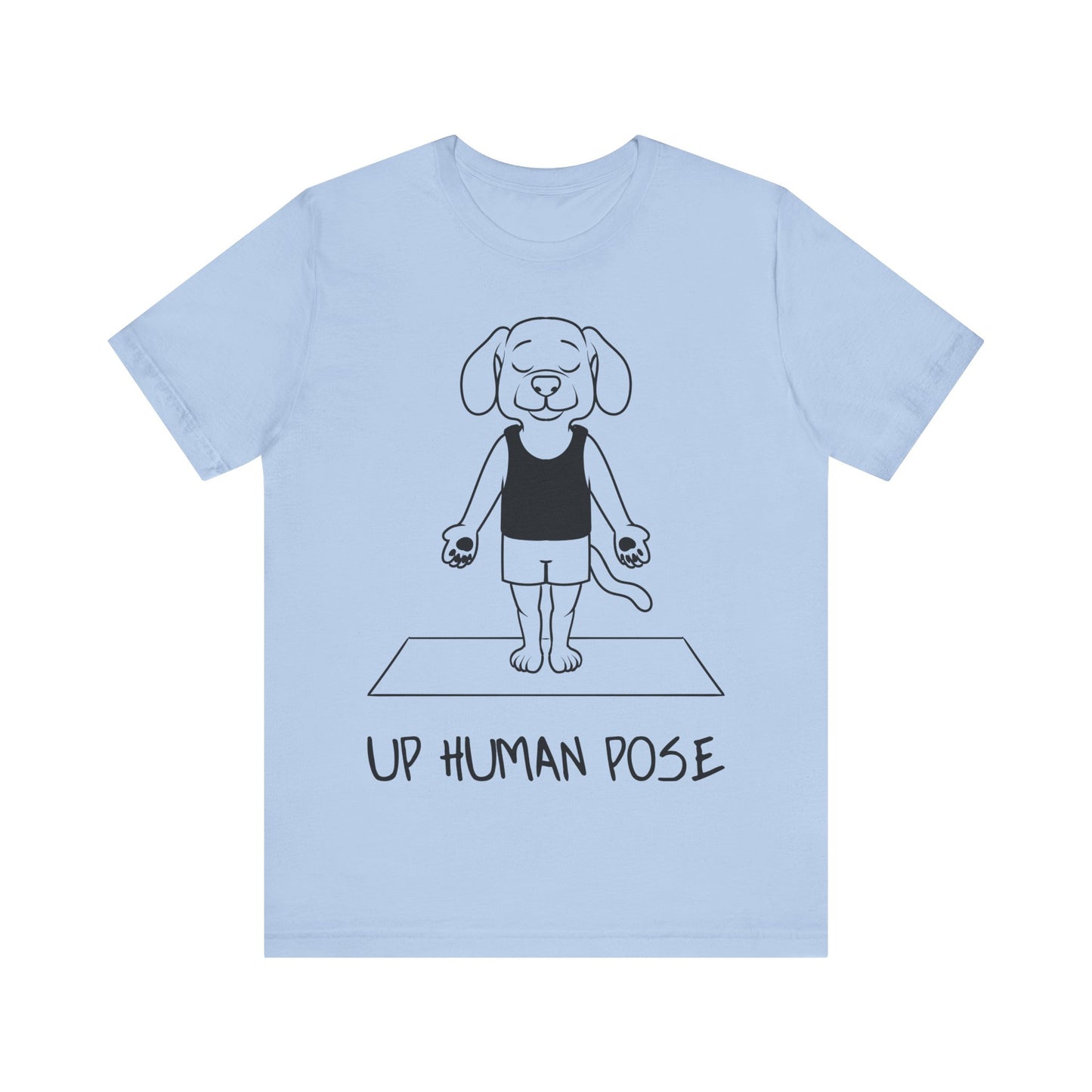 Up Human Pose - Unisex Dog Yoga Tee I Relaxation Gift I Yoga & Pet Lover T-Shirt I Quirky Animal Tee I Fun Gift for Dog Parents I Cute Tee for Zen Vibes