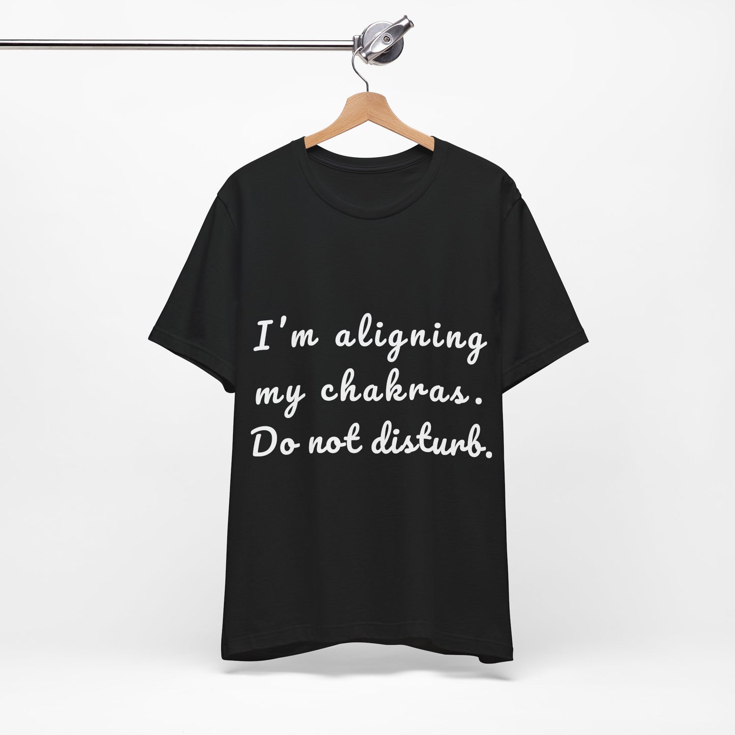 "I'm Aligning My Chakras. Do Not Disturb." - Unisex Tee I Spiritual Yoga T-Shirt I Meditation Gift I Mindfulness Clothing