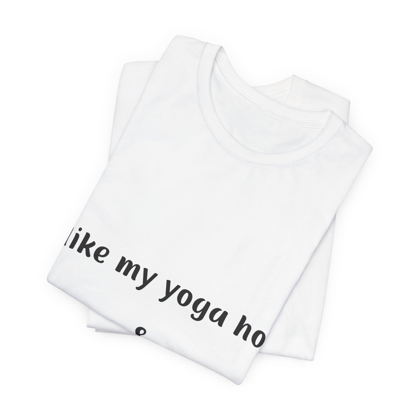I Like My Yoga Hot & My Savasana Long Unisex T-Shirt I Funny Yoga Tee I Gift for Yoga Enthusiasts I Hot Yoga Apparel I Self-Care Meditation Clothing