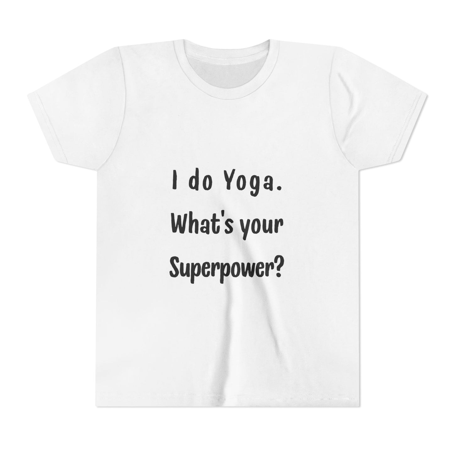 I do Yoga. What's your Superpower? Yoga Youth Tee - Inspiring T-Shirts for Kids I Fun Yoga Motivational Apparel I Kids Activewear