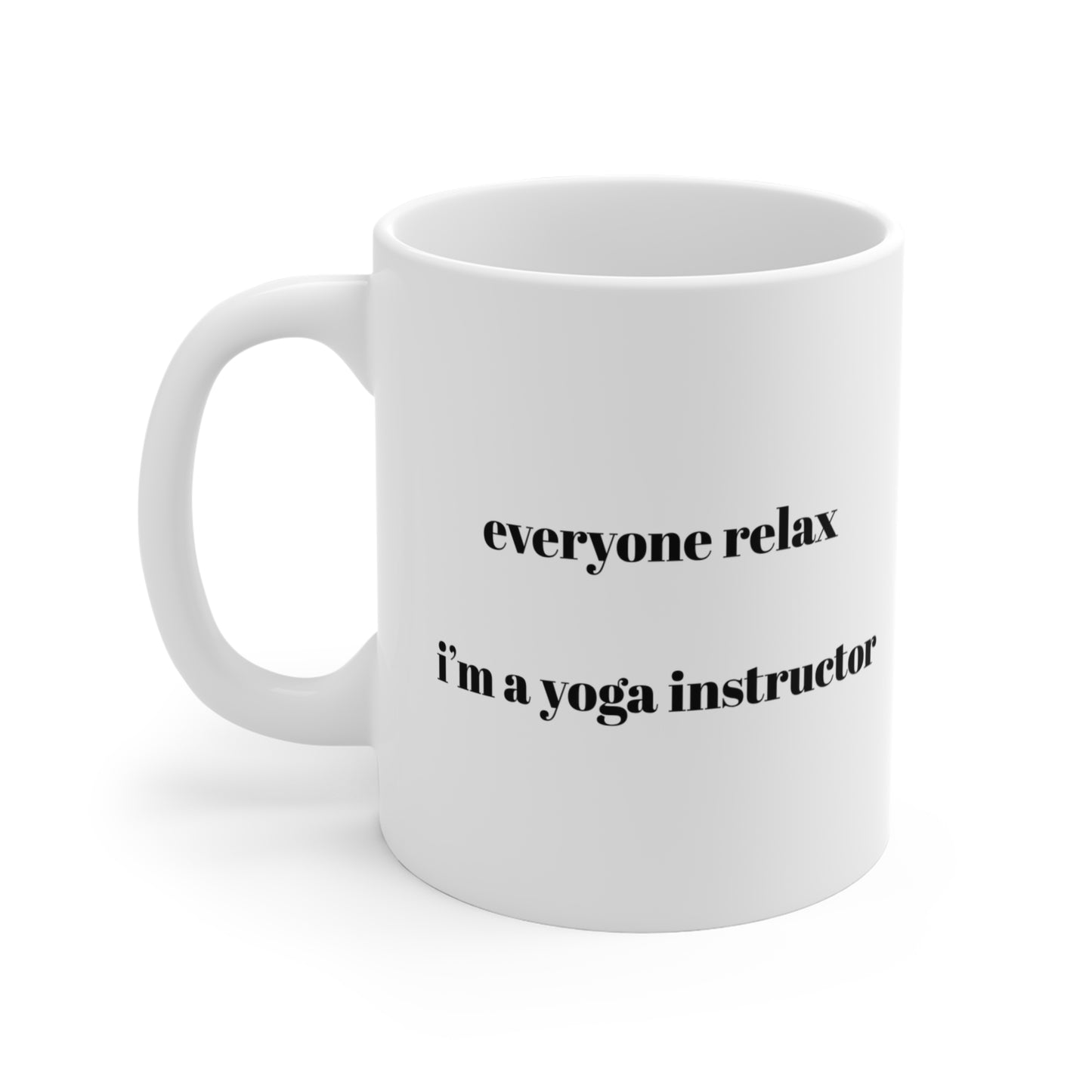 Everyone Relax I'm A Yoga Instructor Mug - Funny Coffee Cup I Gift for Yogi I Relaxation Reminder I Mindfulness Drinkware I Yoga Gifts