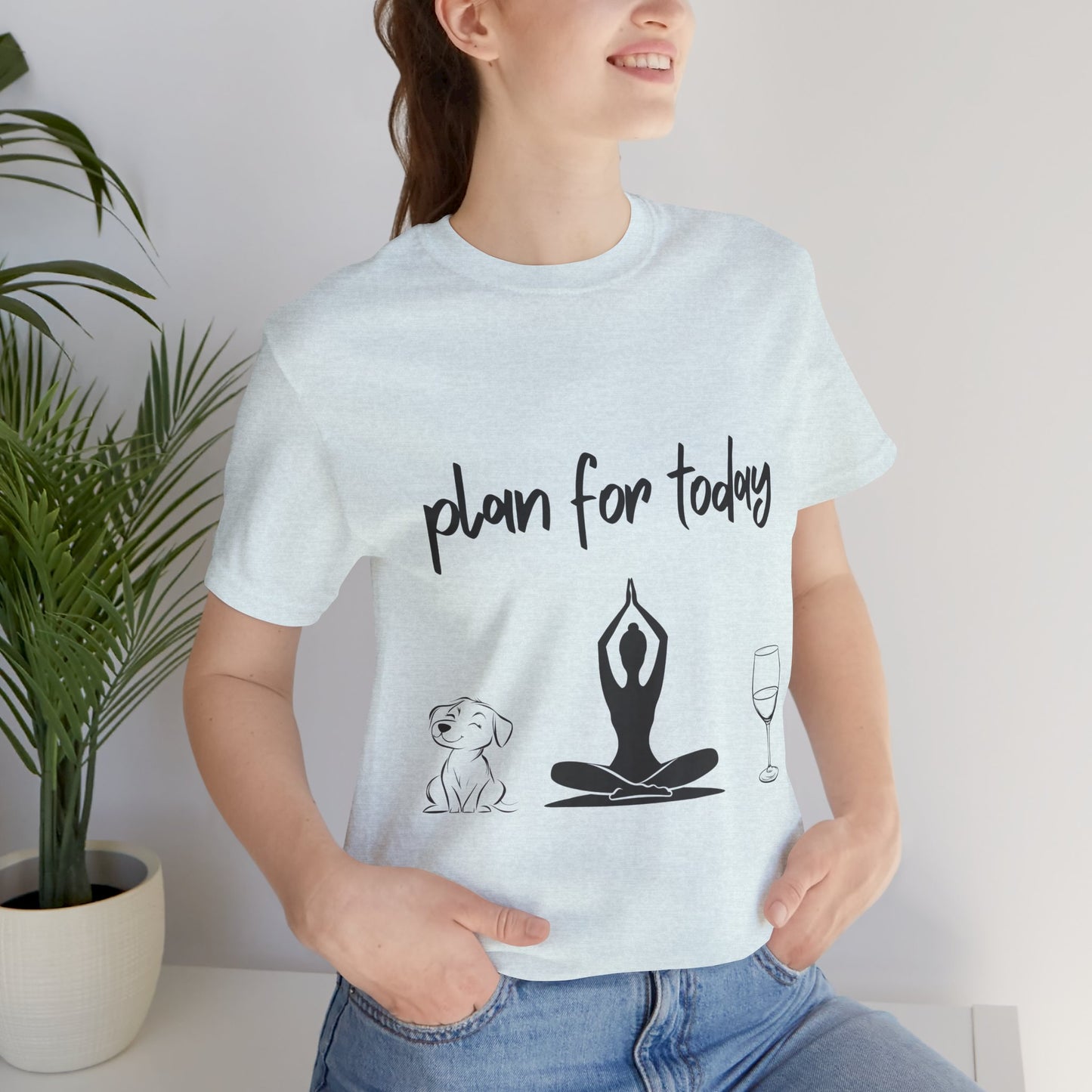 "Plan For Today" Unisex Tee I Relaxation T-Shirt I Dog & Wine Lover Gift I Meditation Yoga Humor Tee