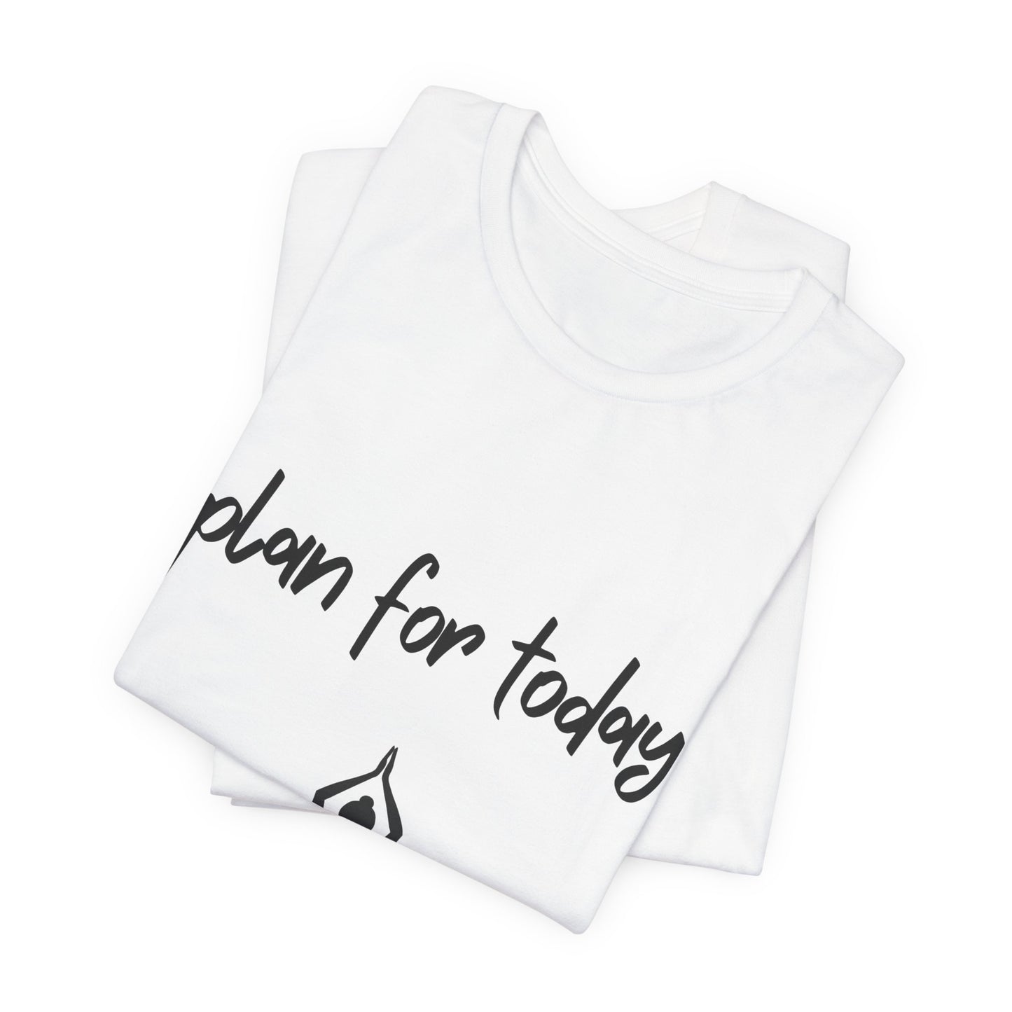 "Plan For Today" Unisex Tee I Relaxation T-Shirt I Cat & Wine Lover Gift I Yoga Humor Tee I Self-Care Meditation Apparel