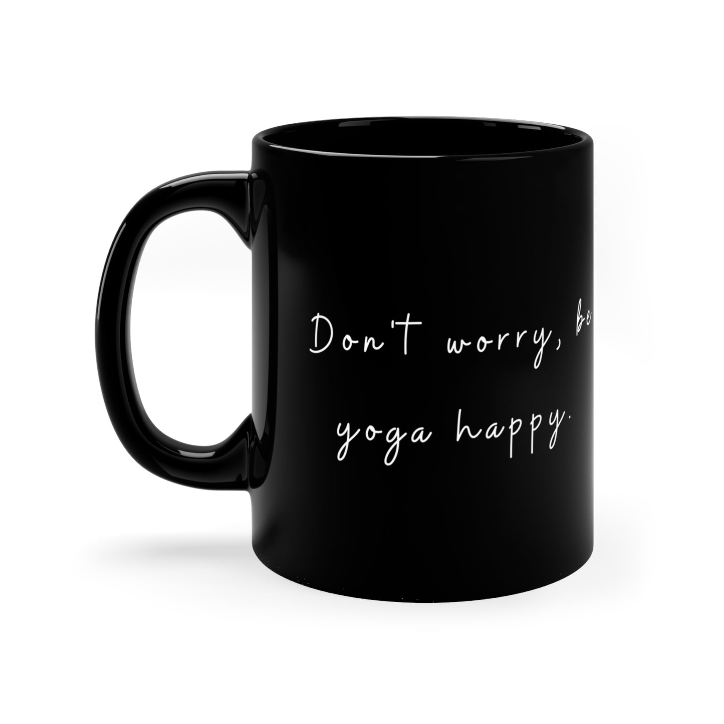 Don't Worry Be Yoga Happy - Black Coffee Mug with Motivational Quote I Perfect for Yoga Lovers I Gifts for Friends I Home Decor I Office Supplies I Mindfulness Reminder