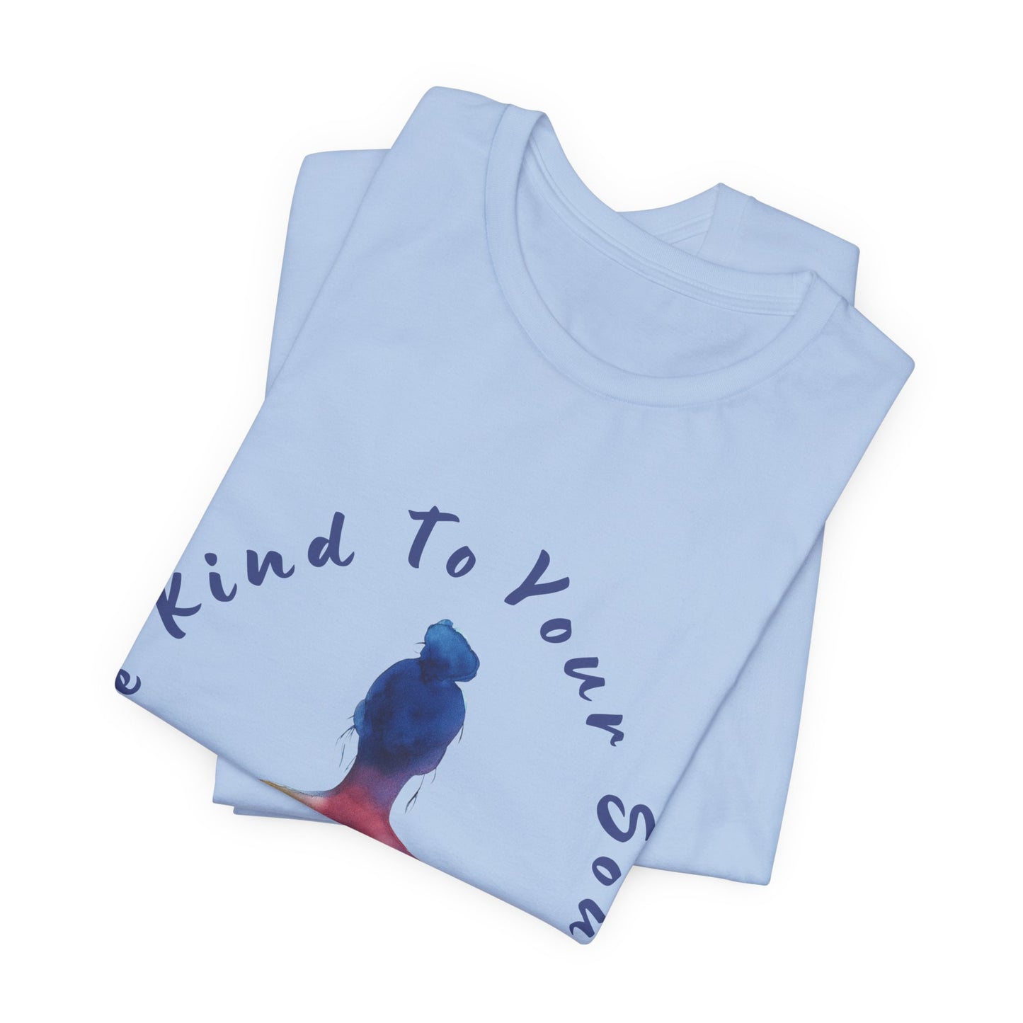 "Be Kind To Your Soul" Meditation Inspired Tee I Spiritual Yoga T- Shirt I Relaxation Mindfulness Apparel I Self-Care Clothing