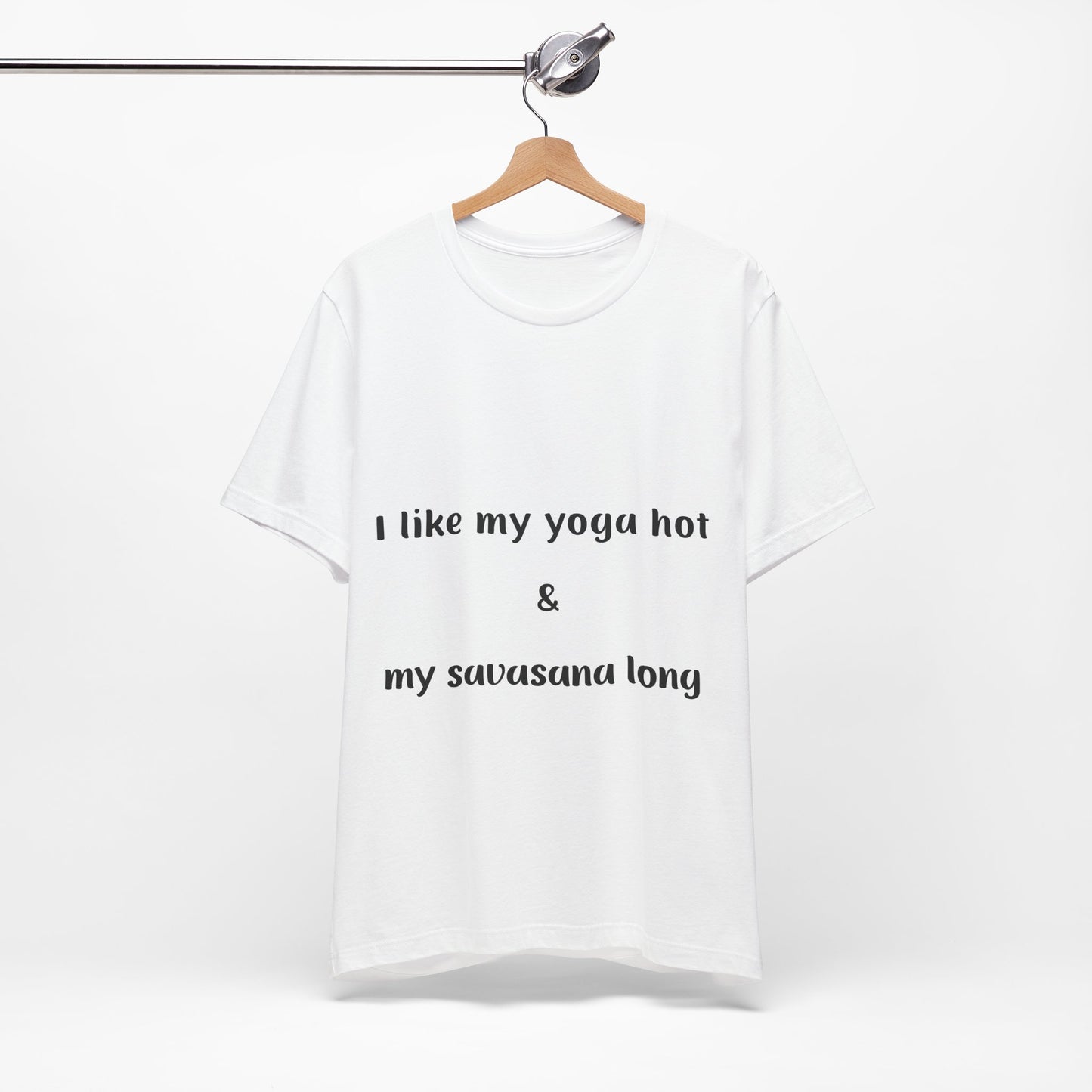 I Like My Yoga Hot & My Savasana Long Unisex T-Shirt I Funny Yoga Tee I Gift for Yoga Enthusiasts I Hot Yoga Apparel I Self-Care Meditation Clothing