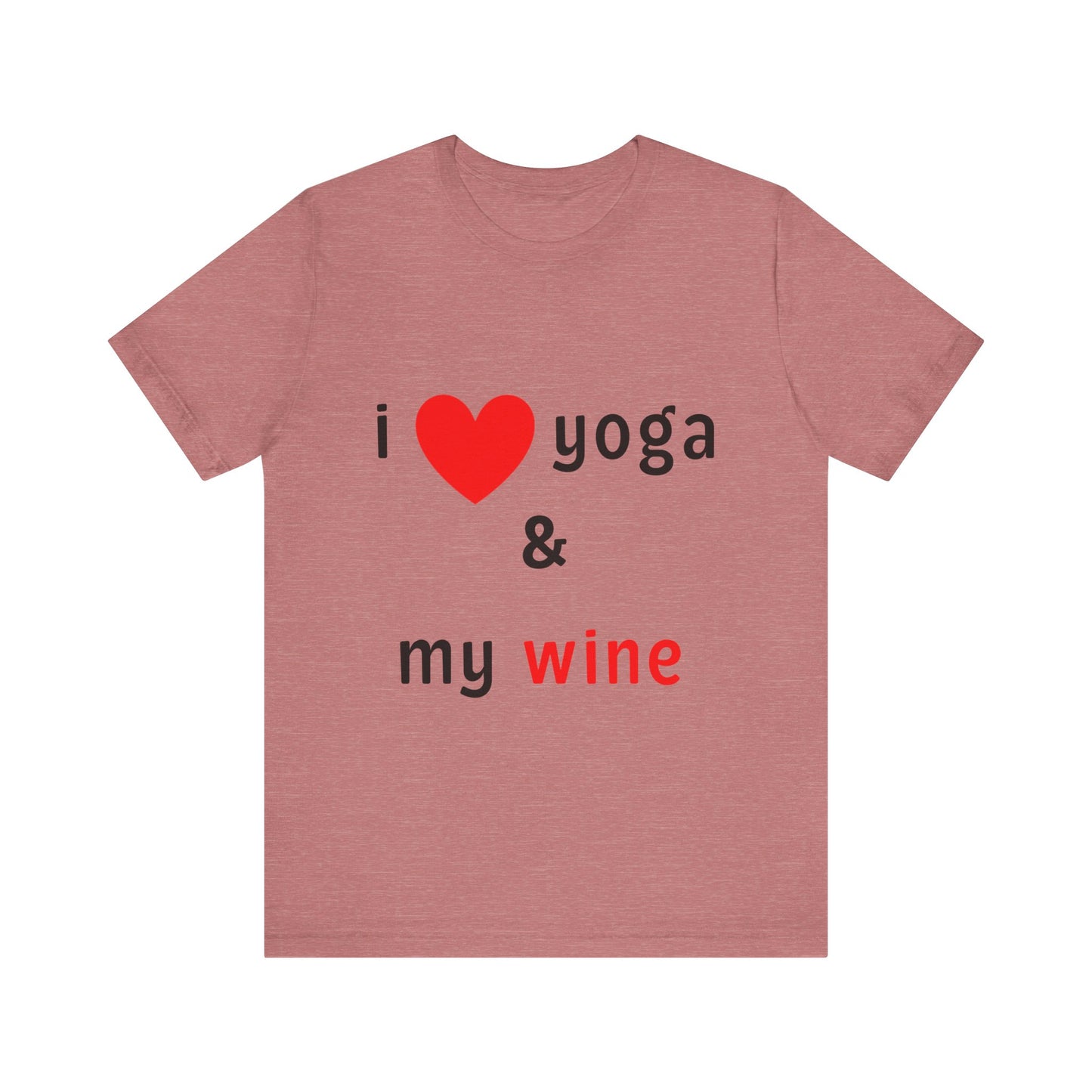 I Love Yoga & My Wine Unisex Tee - Perfect for Yogis and Wine Lovers I Funny Yoga T-Shirt I Self-Care Meditation Apparel