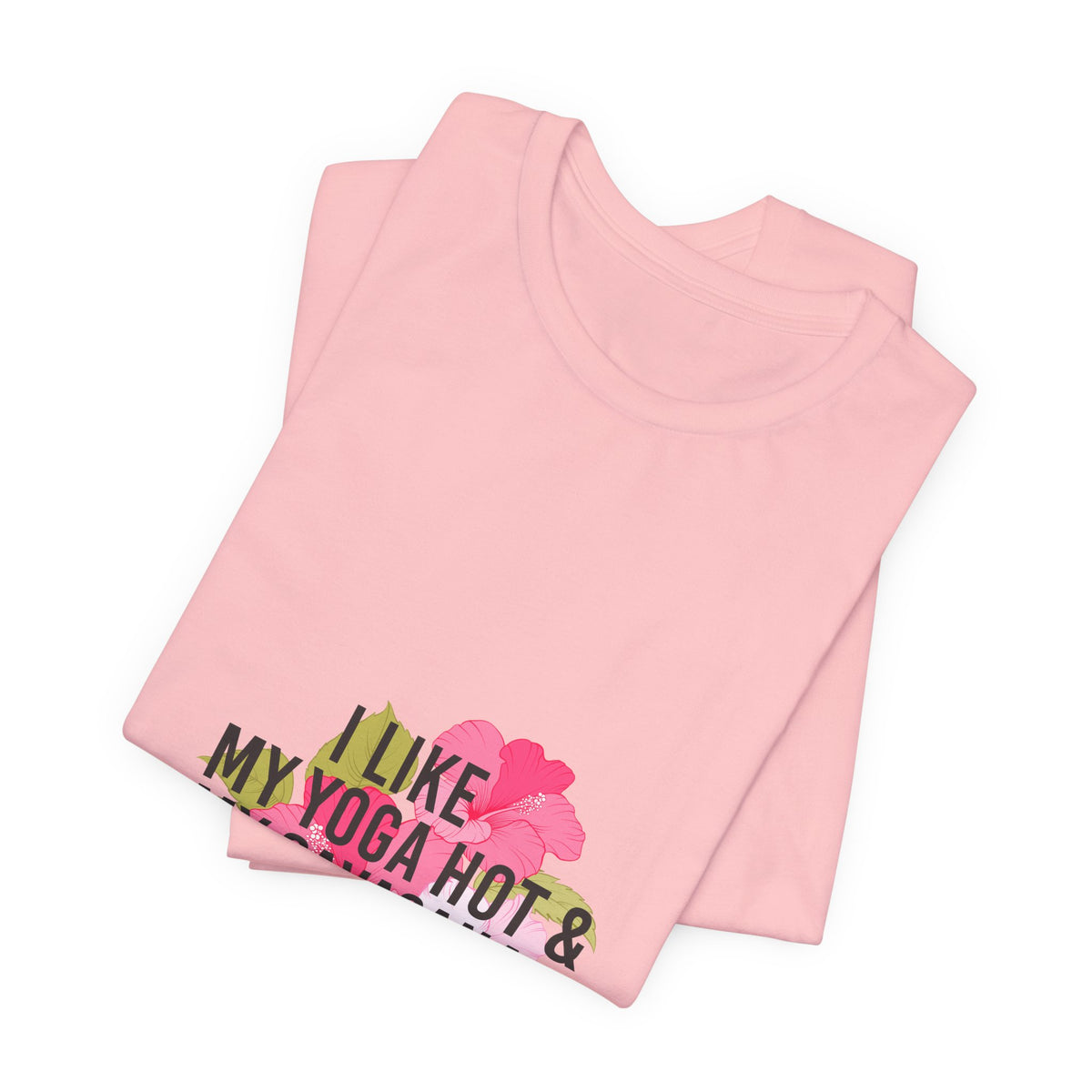 "I Like My Yoga Hot & My Savasana Long" Yoga T-Shirt - Floral Yoga Shirt I Yoga Shirt I Funny Yoga Shirt I Meditation Gift