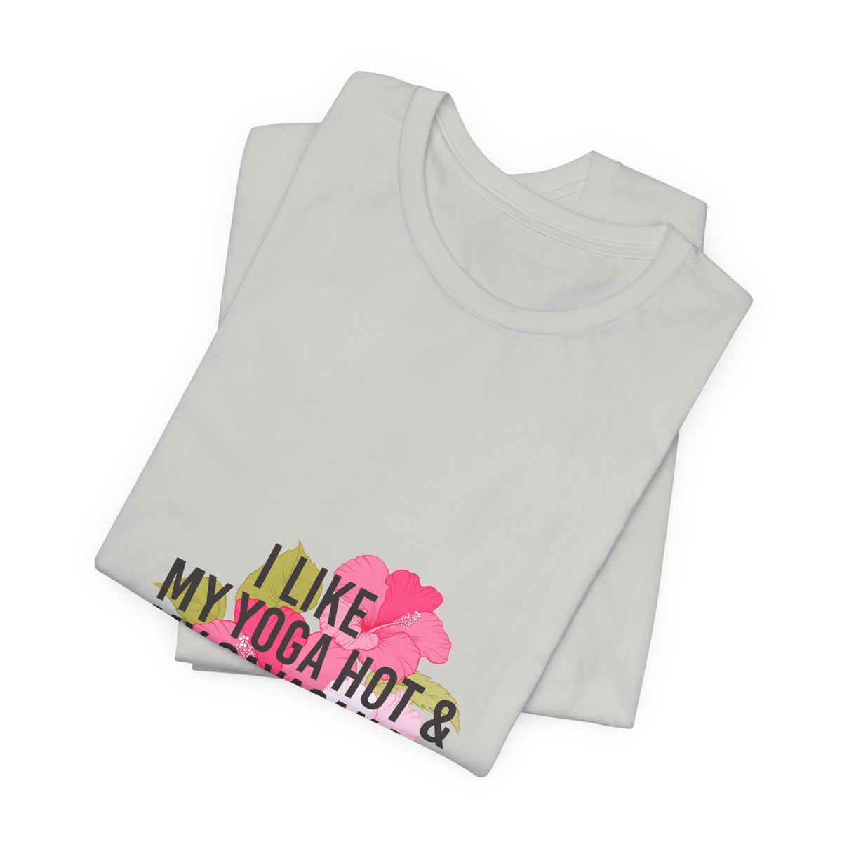 "I Like My Yoga Hot & My Savasana Long" Yoga T-Shirt - Floral Yoga Shirt I Yoga Shirt I Funny Yoga Shirt I Meditation Gift
