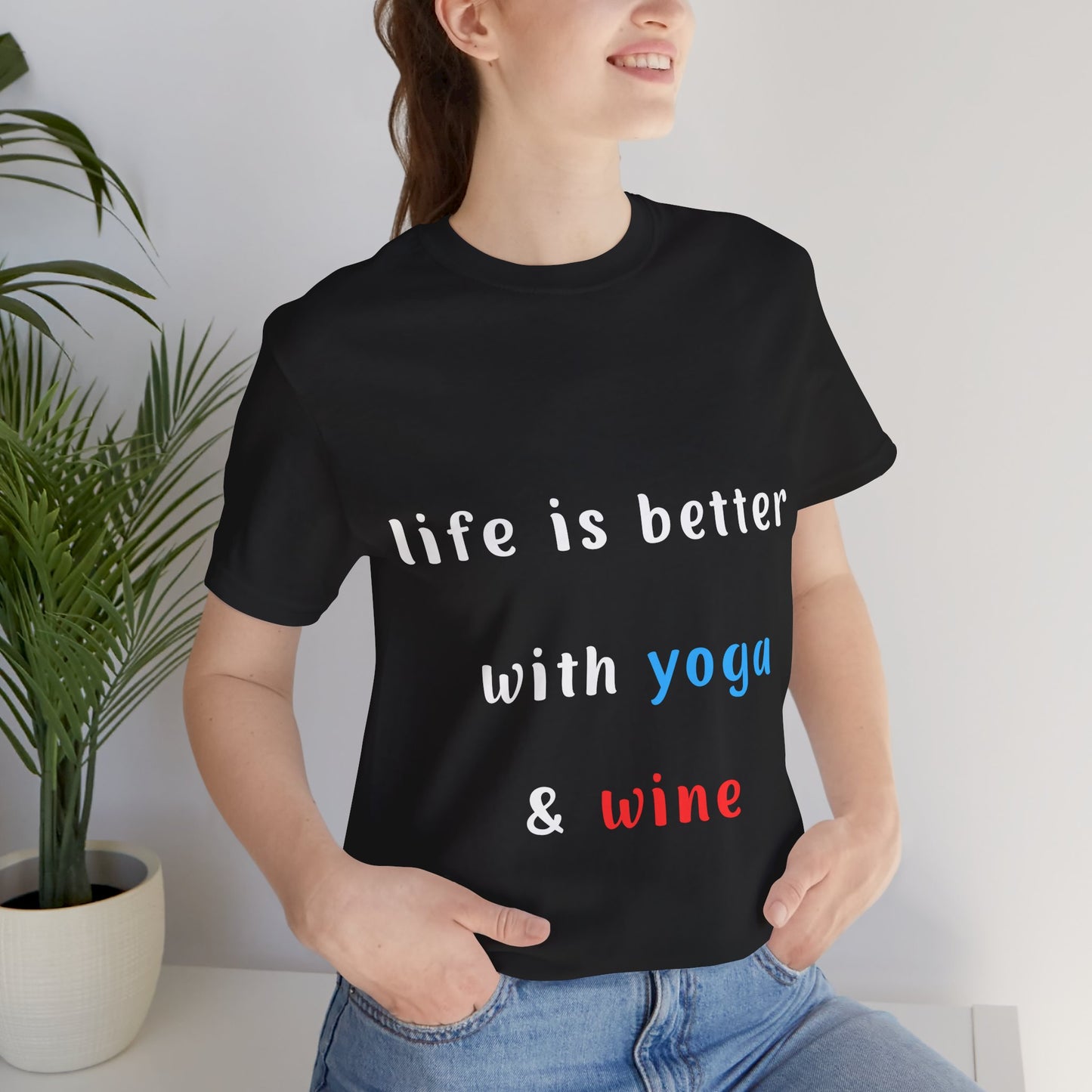Life is Better with Yoga & Wine Unisex Tee | Perfect T-Shirt for Wine Lovers & Yoga Enthusiasts I Self-Care Meditation Apparel