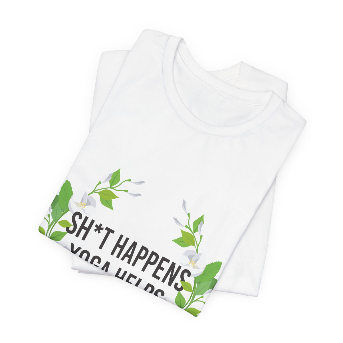 Yoga Tee “Sh*t Happens, Yoga Helps” Floral Relaxation T-Shirt I Funny Yoga Shirt I Meditation Gift For Yogini